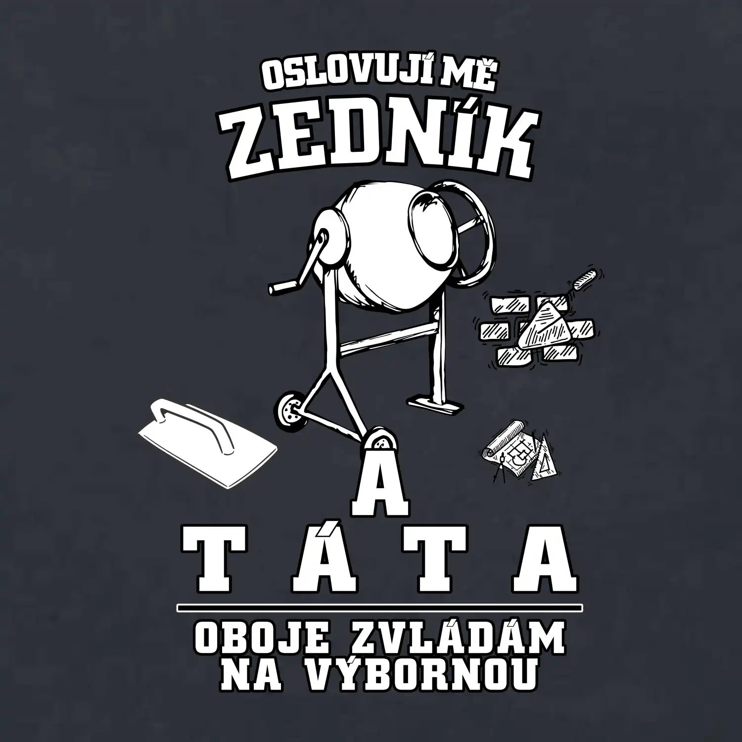 Oslovuji mě zedník a táta