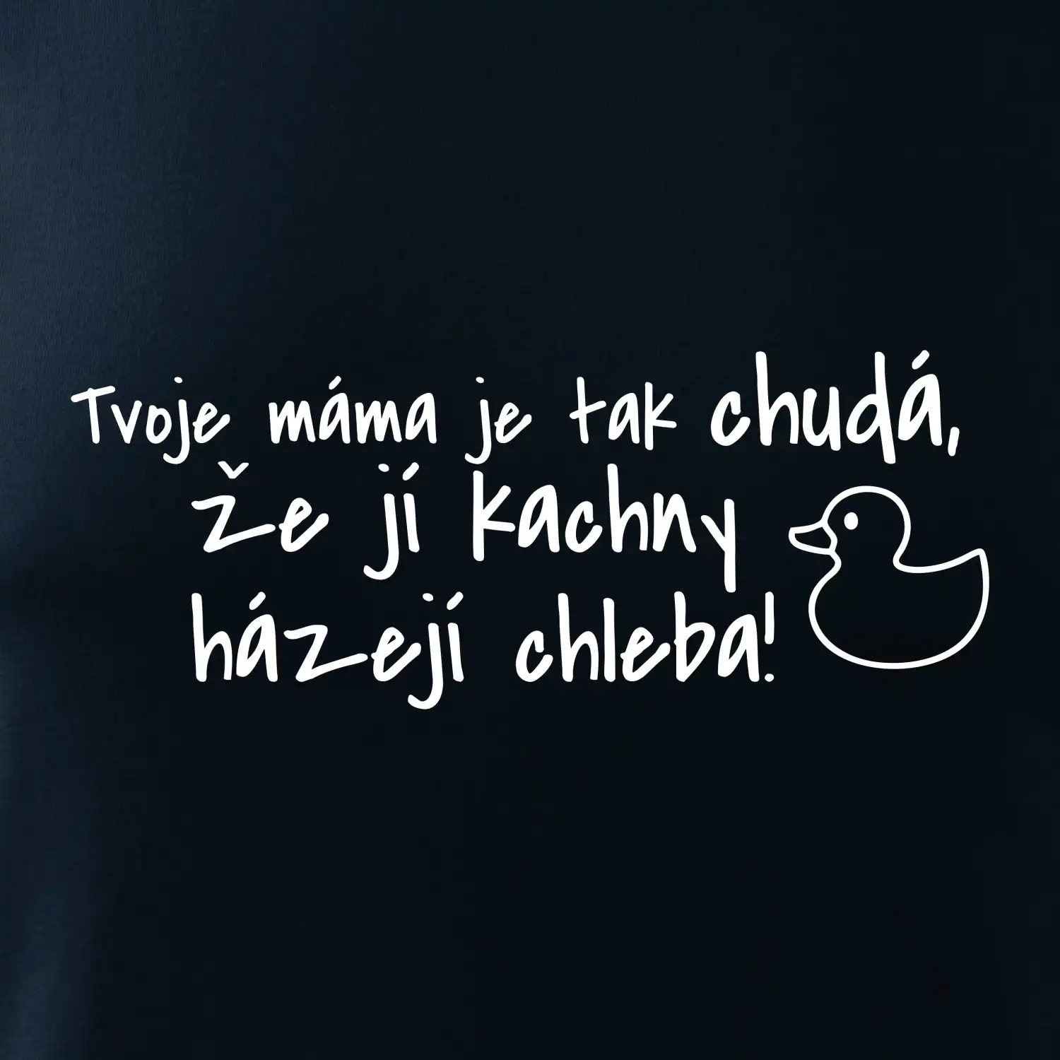 Tvoje mama je tak chudá - kachny
