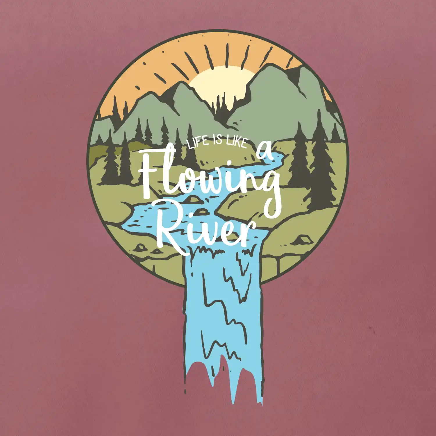 Life is like a Flowing river