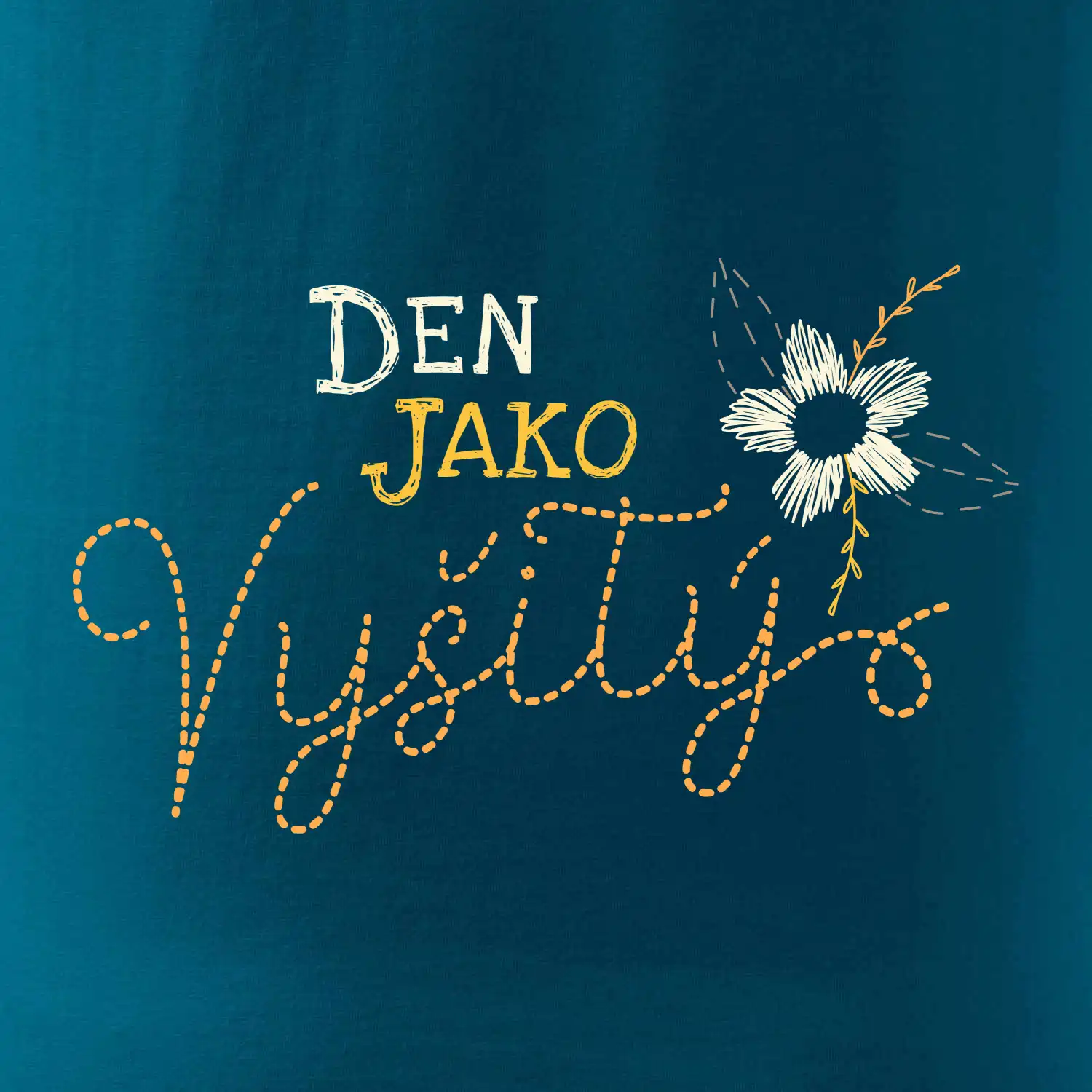 Den jako vyšitý
