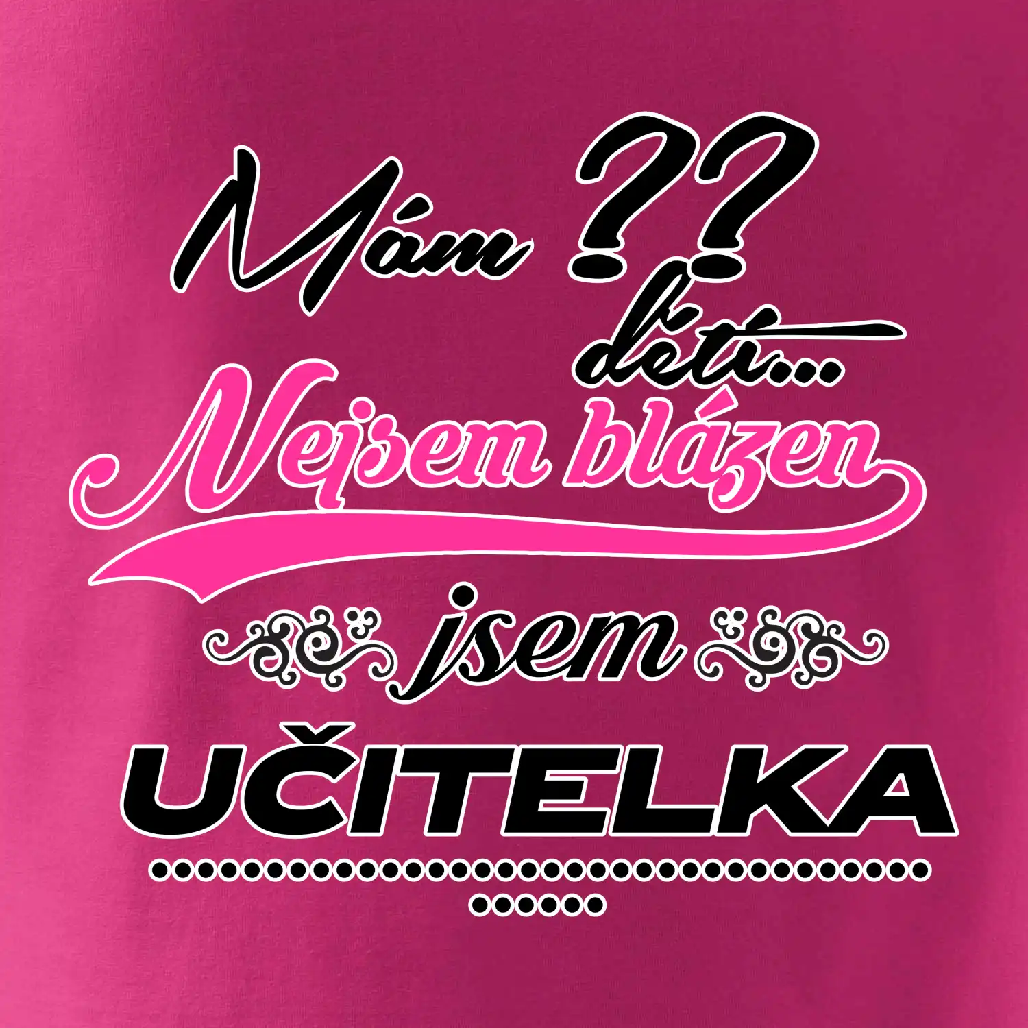 Mám ?? dětí, jsem učitelka (vlactní číslo)