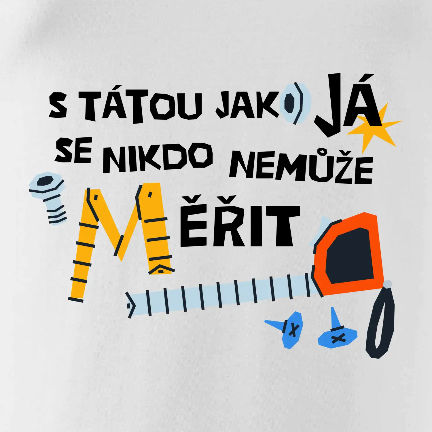 S tátou jako já se nikdo nemůže měřit