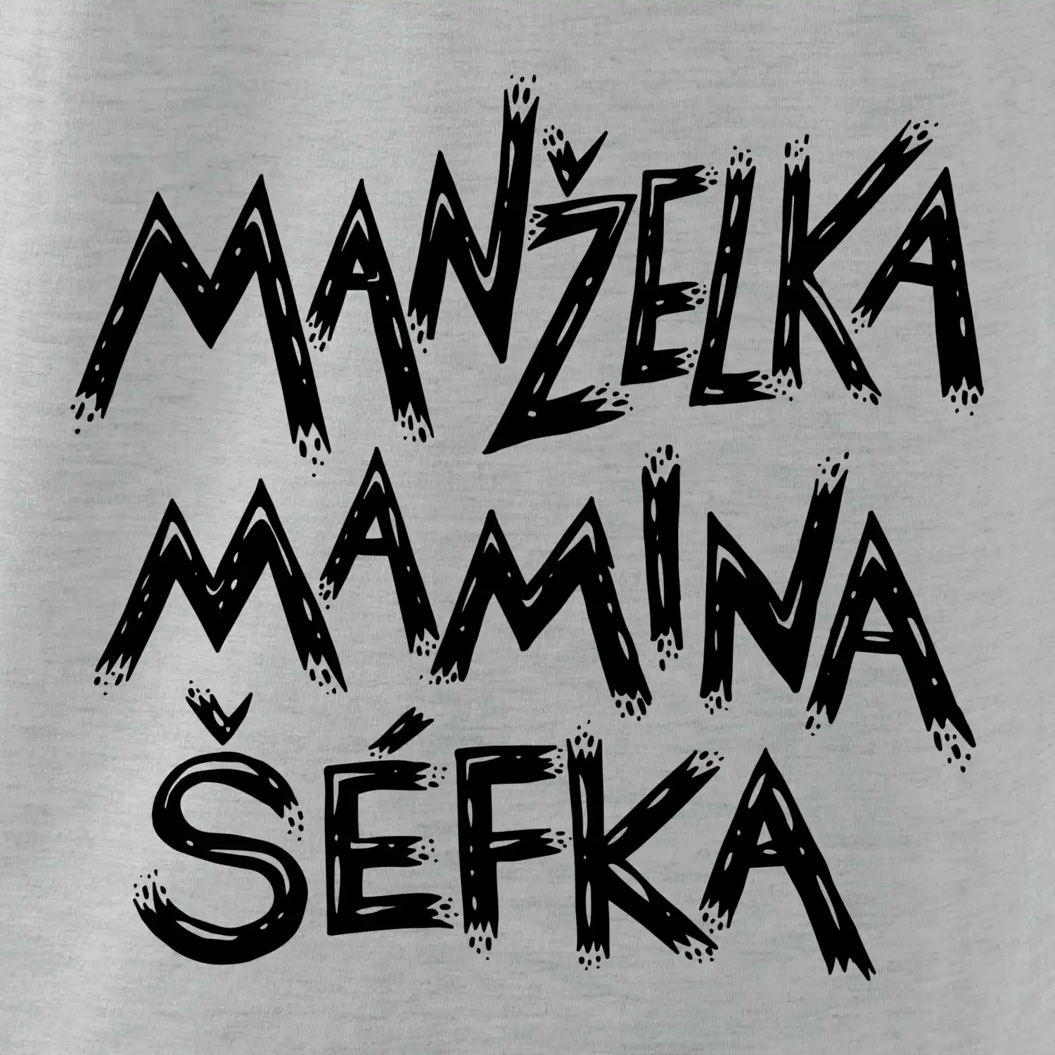 Manželka mamina šéfka - nápis štětkou (Pecka design)