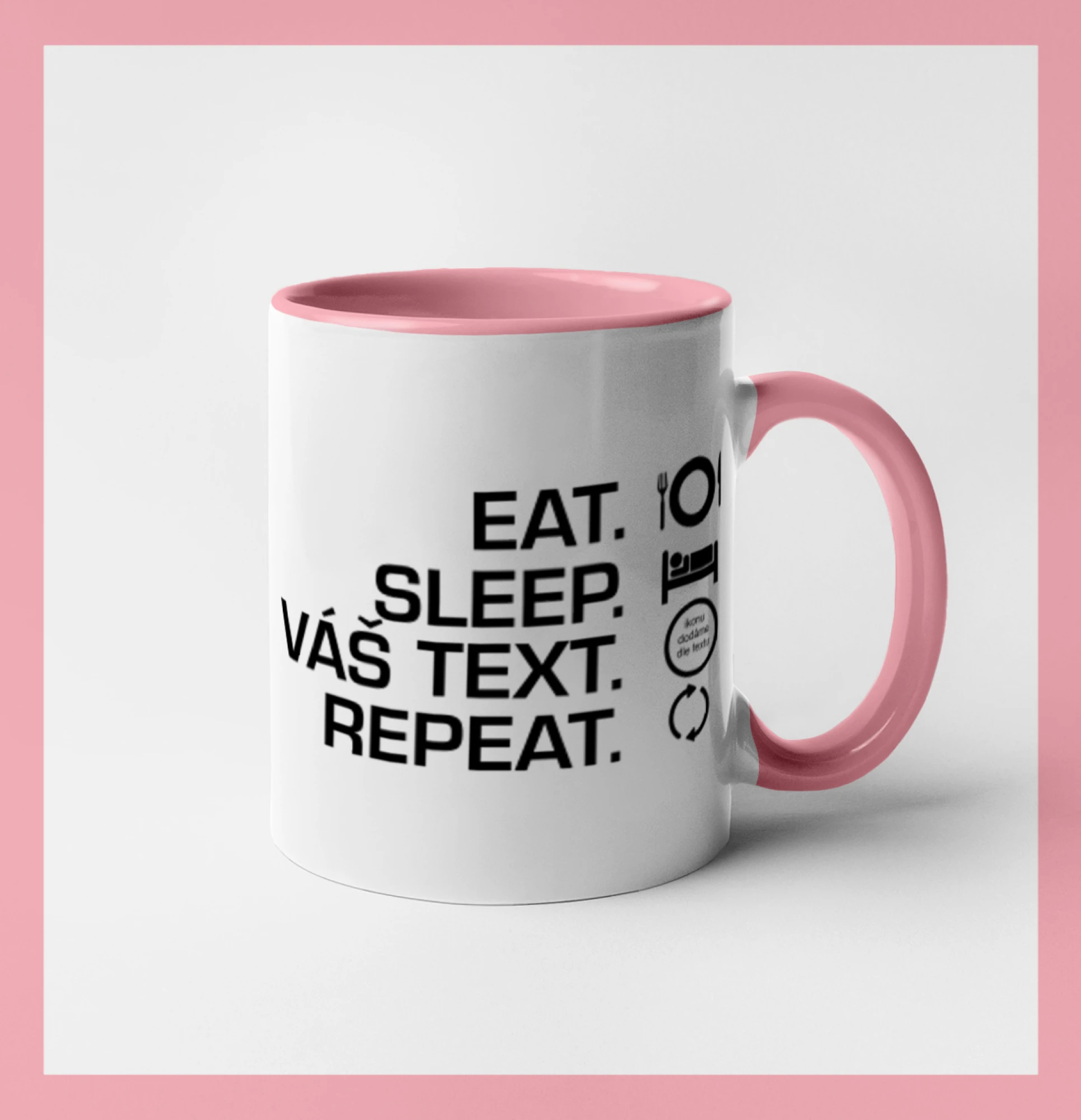 Eat sleep repeat vlastní text