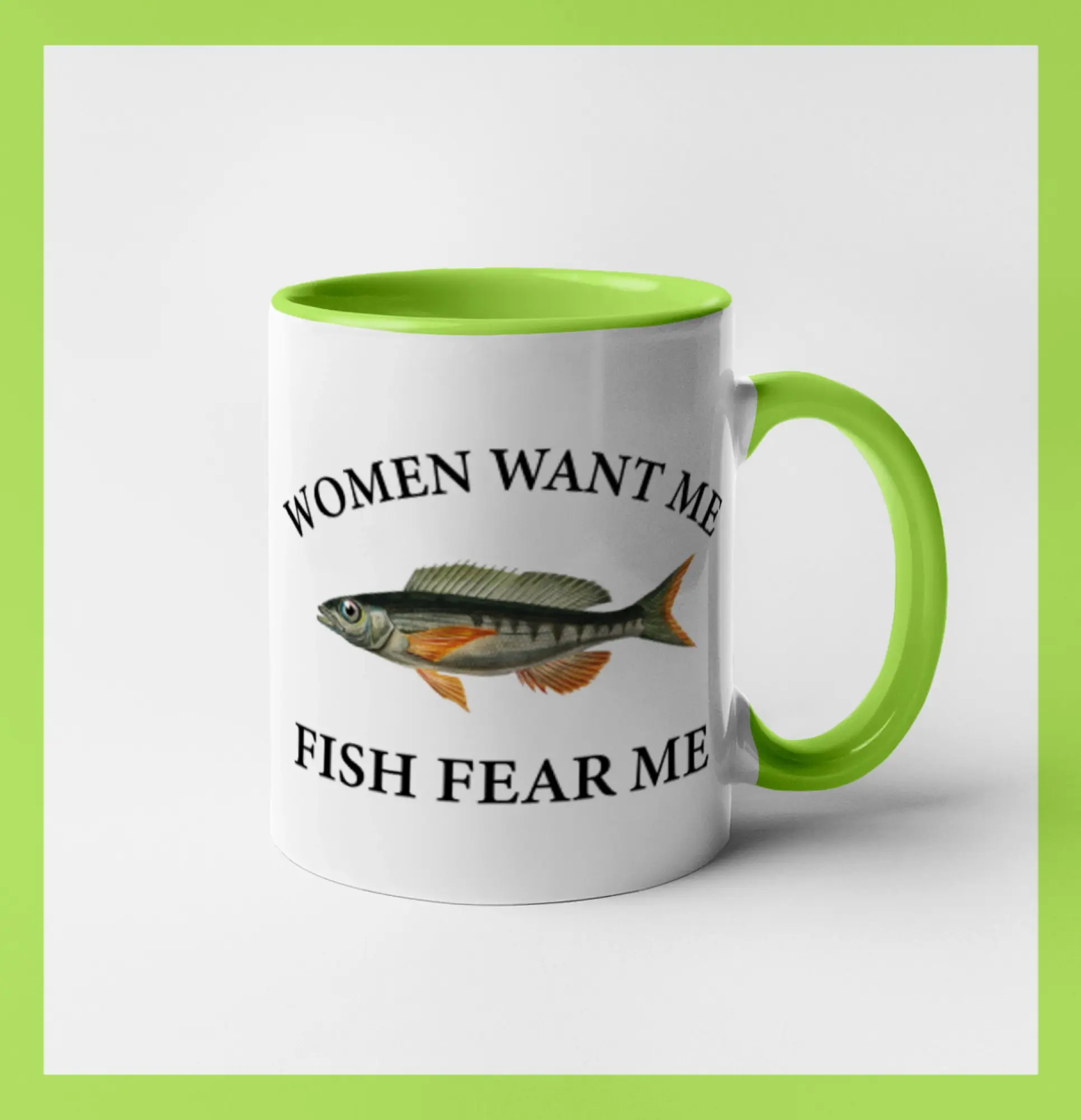 Women want me, fish fear me