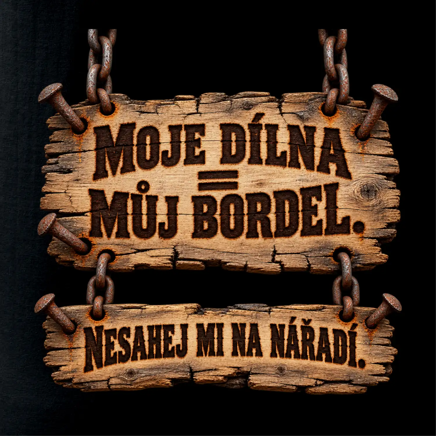 Moje dílna můj bordel nesahej na nářadí