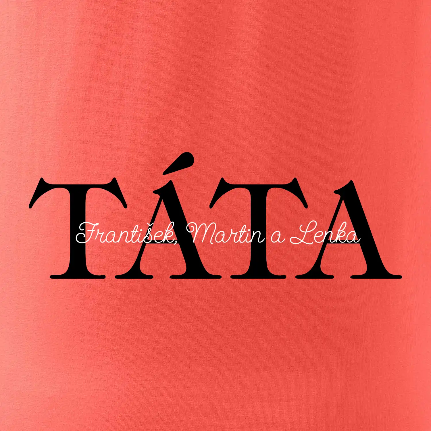 Táta - Tiskací nápis se jmény dětí
