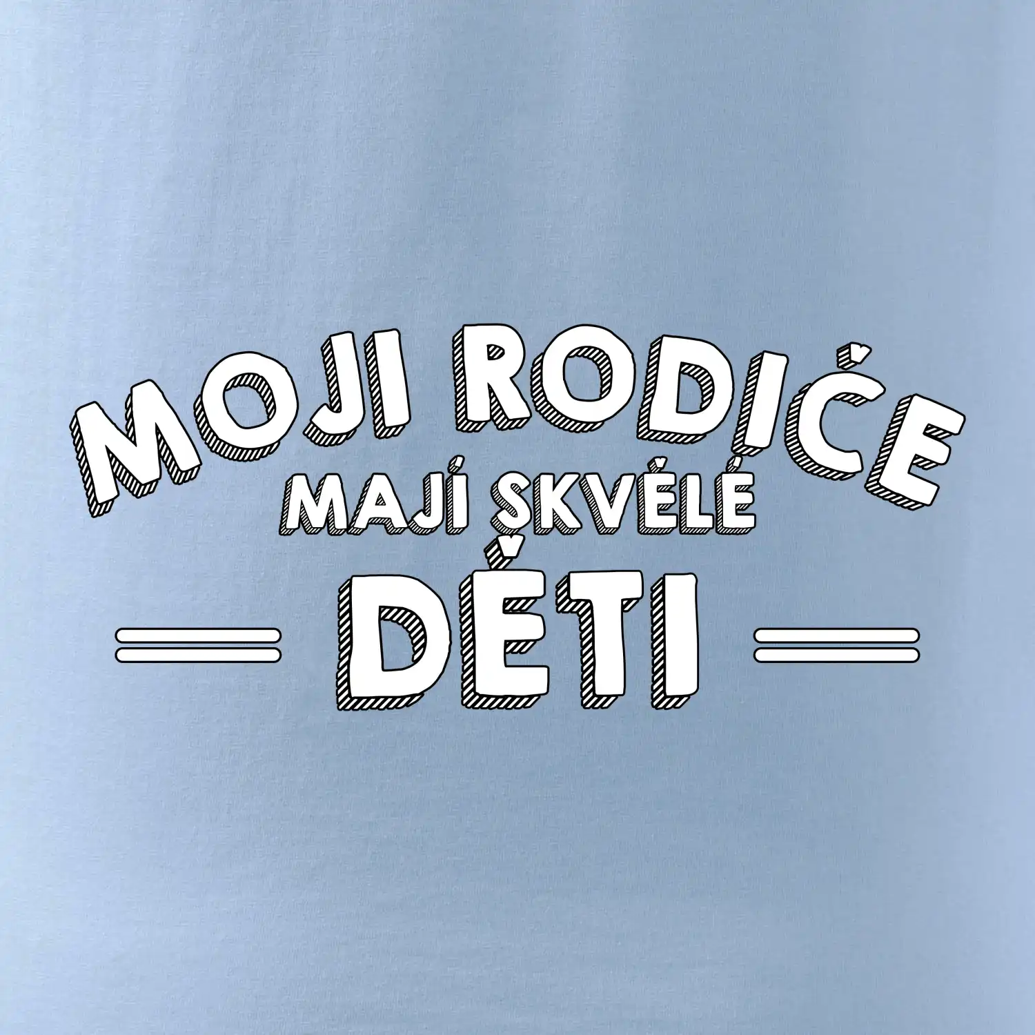Moji rodiče mají skvělé děti