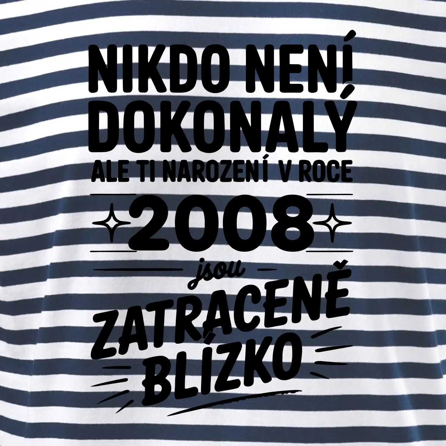 Nikdo není dokonalý ale ti narození v roce 2008 jsou zatraceně blízko