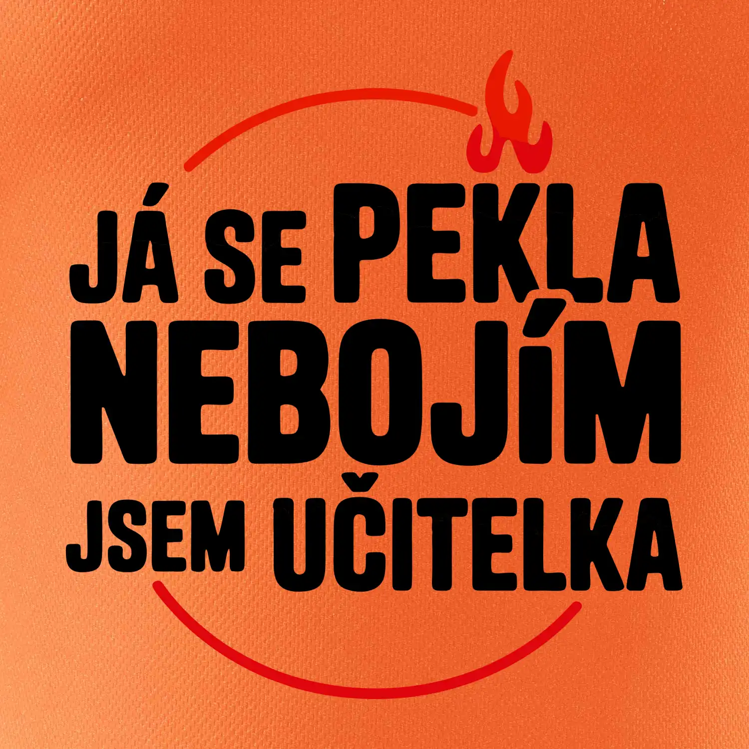 Já se pekla nebojím, jsem učitelka
