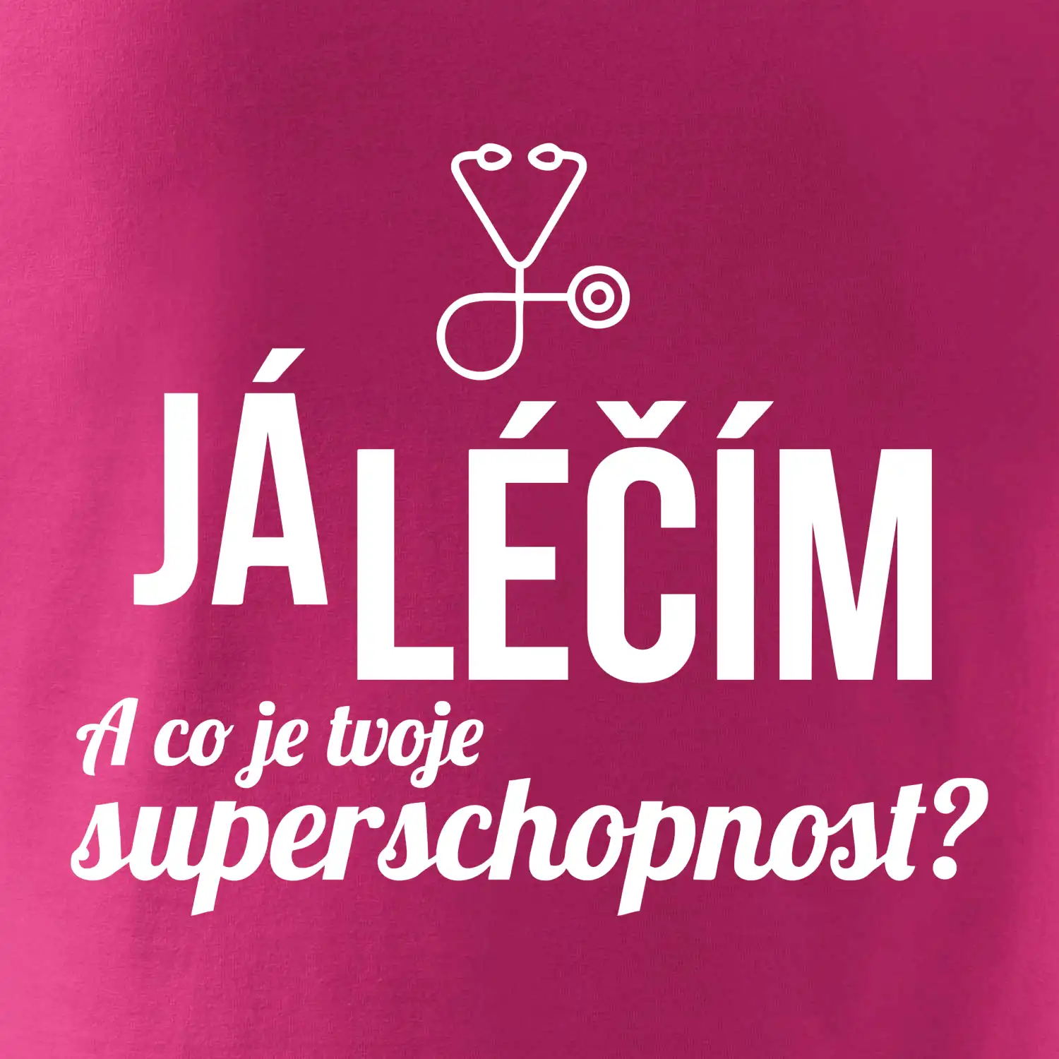 Já léčím - tvoje superschopnost? Rovný nápis