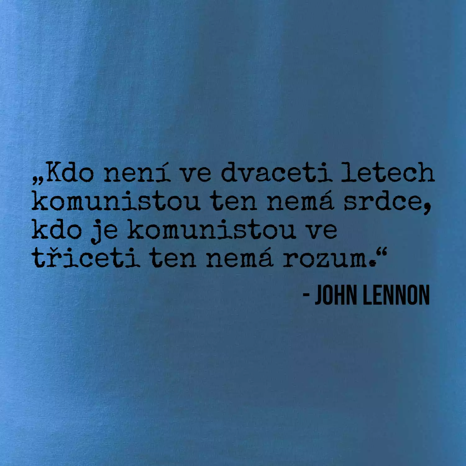 Kdo není ve dvaceti letech komunistou....