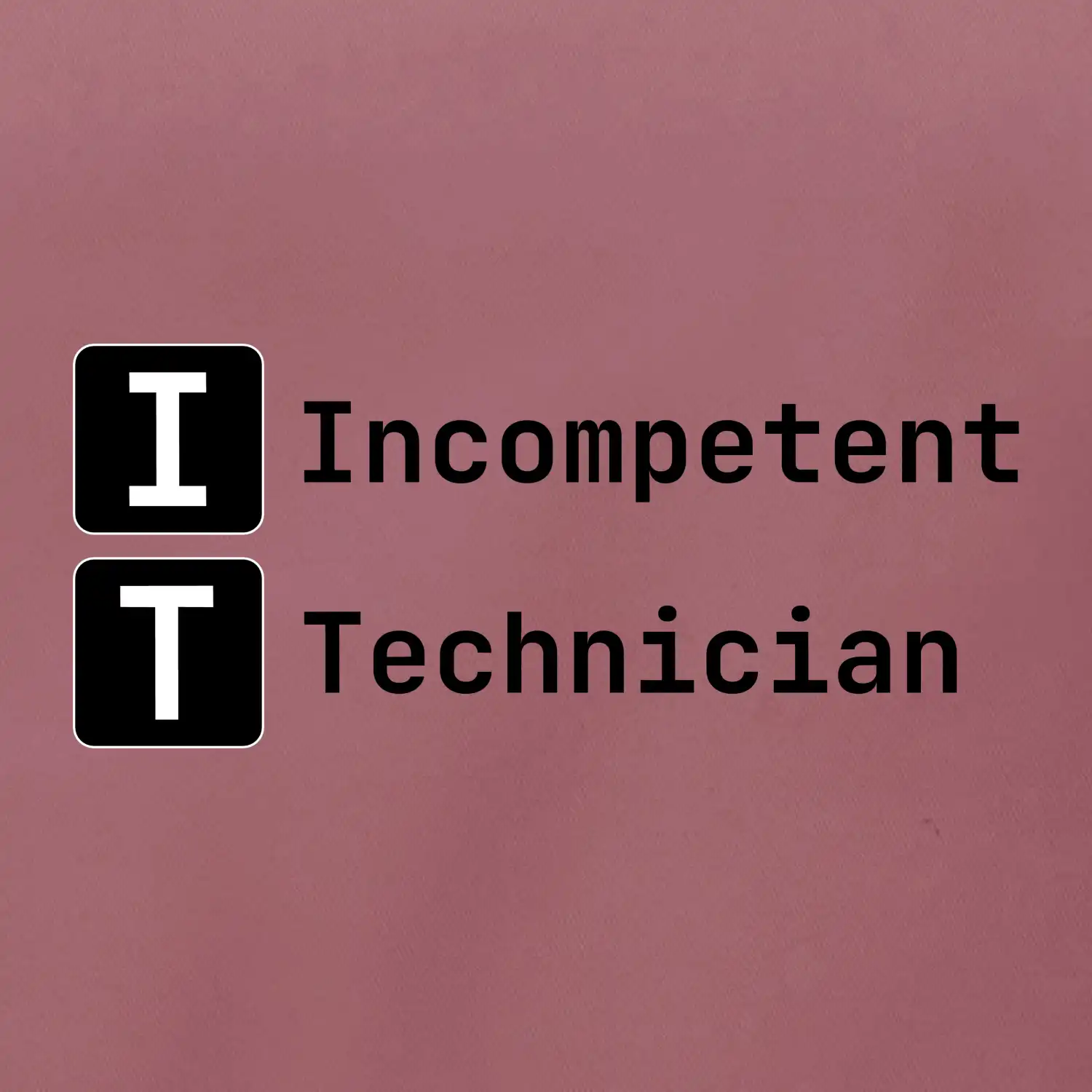 IT Nápis Incompetent Technician