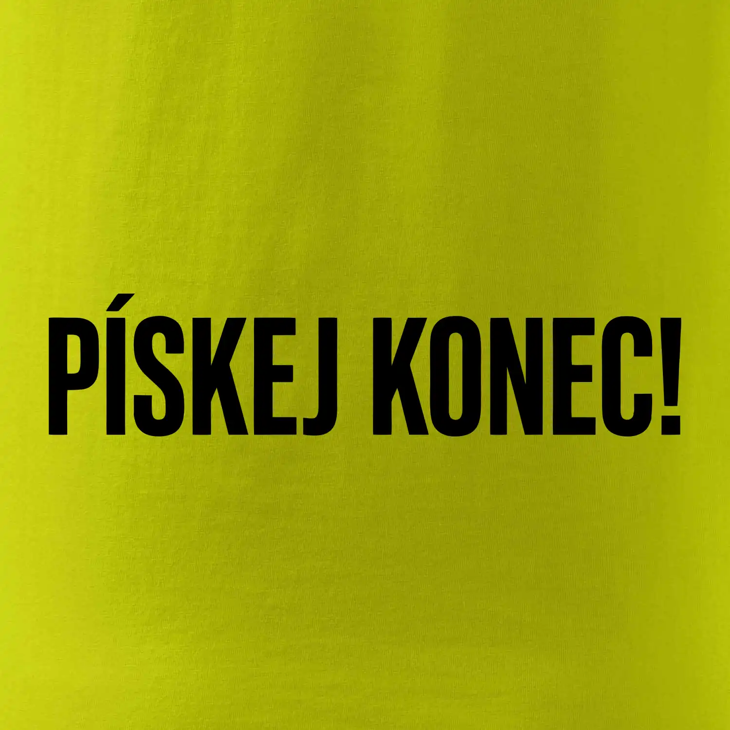 Pískej konec!