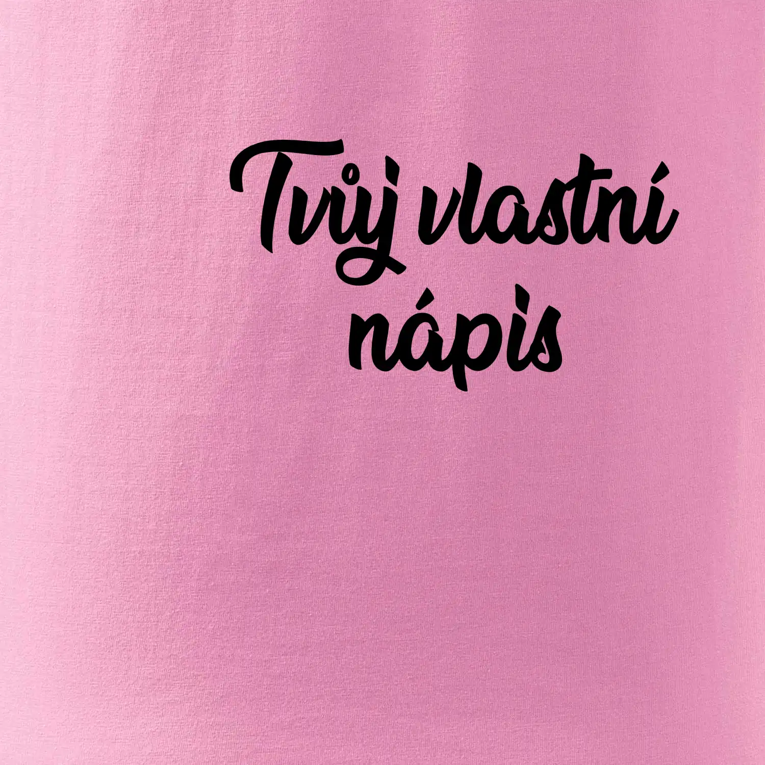 Tvuj vlastní nápis psací - na prsu
