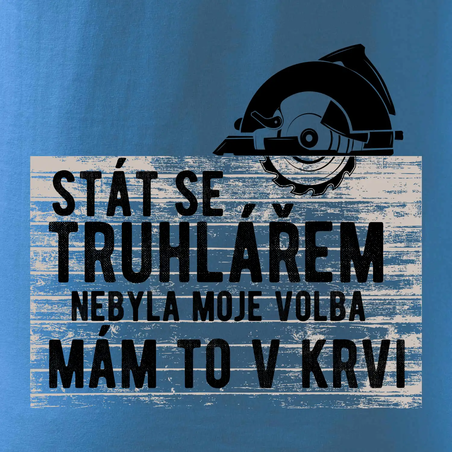 Stát se truhlářem nebyla moje volba