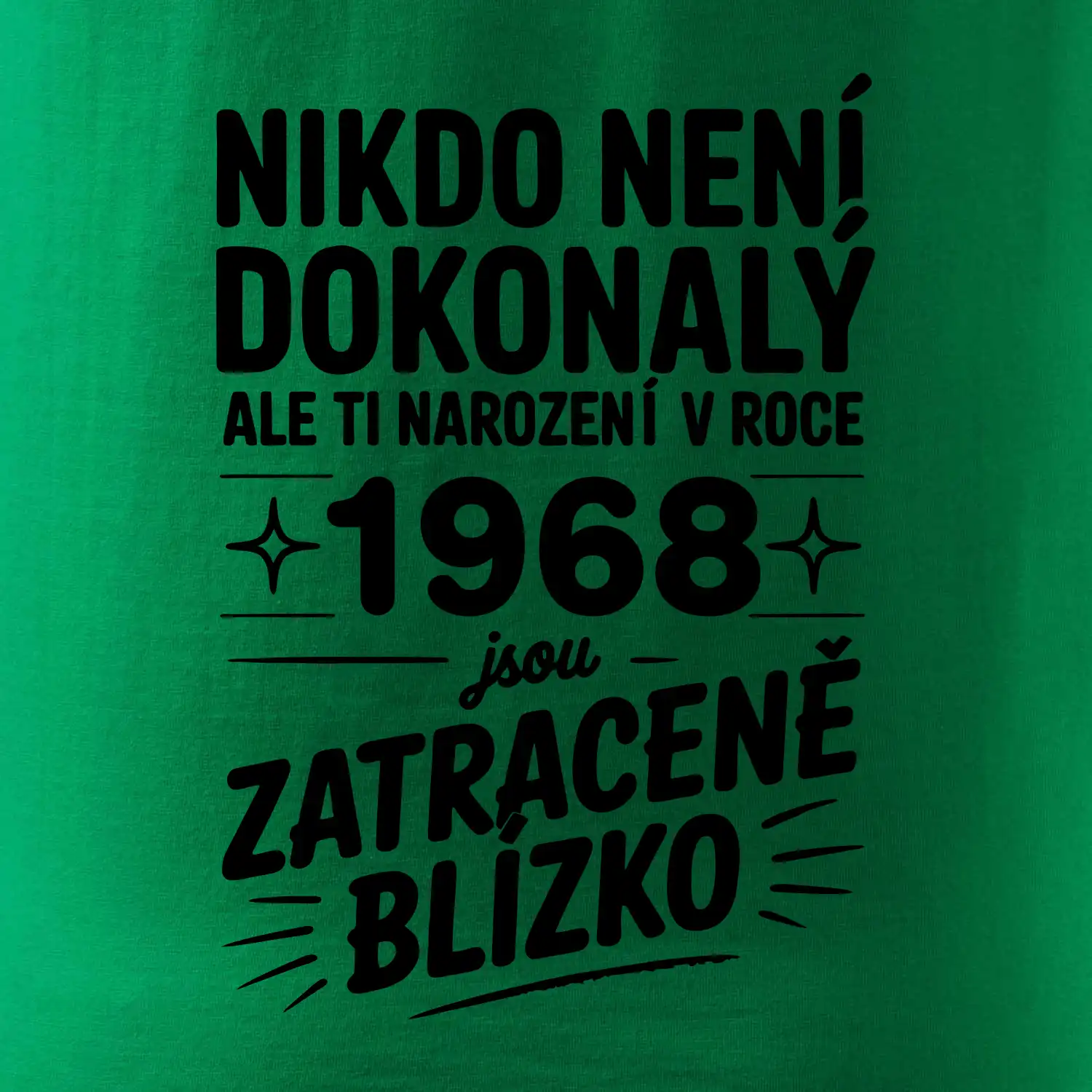 Nikdo není dokonalý ale ti narození v roce 1968 jsou zatraceně blízko