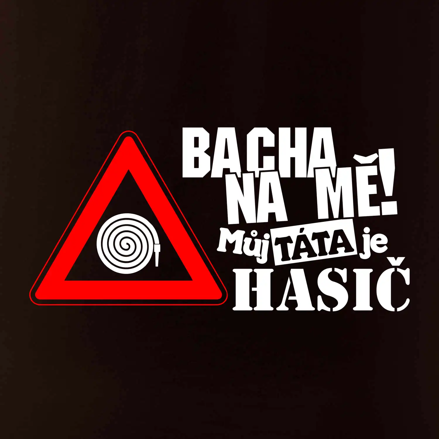 Bacha na mě! Můj táta je hasič