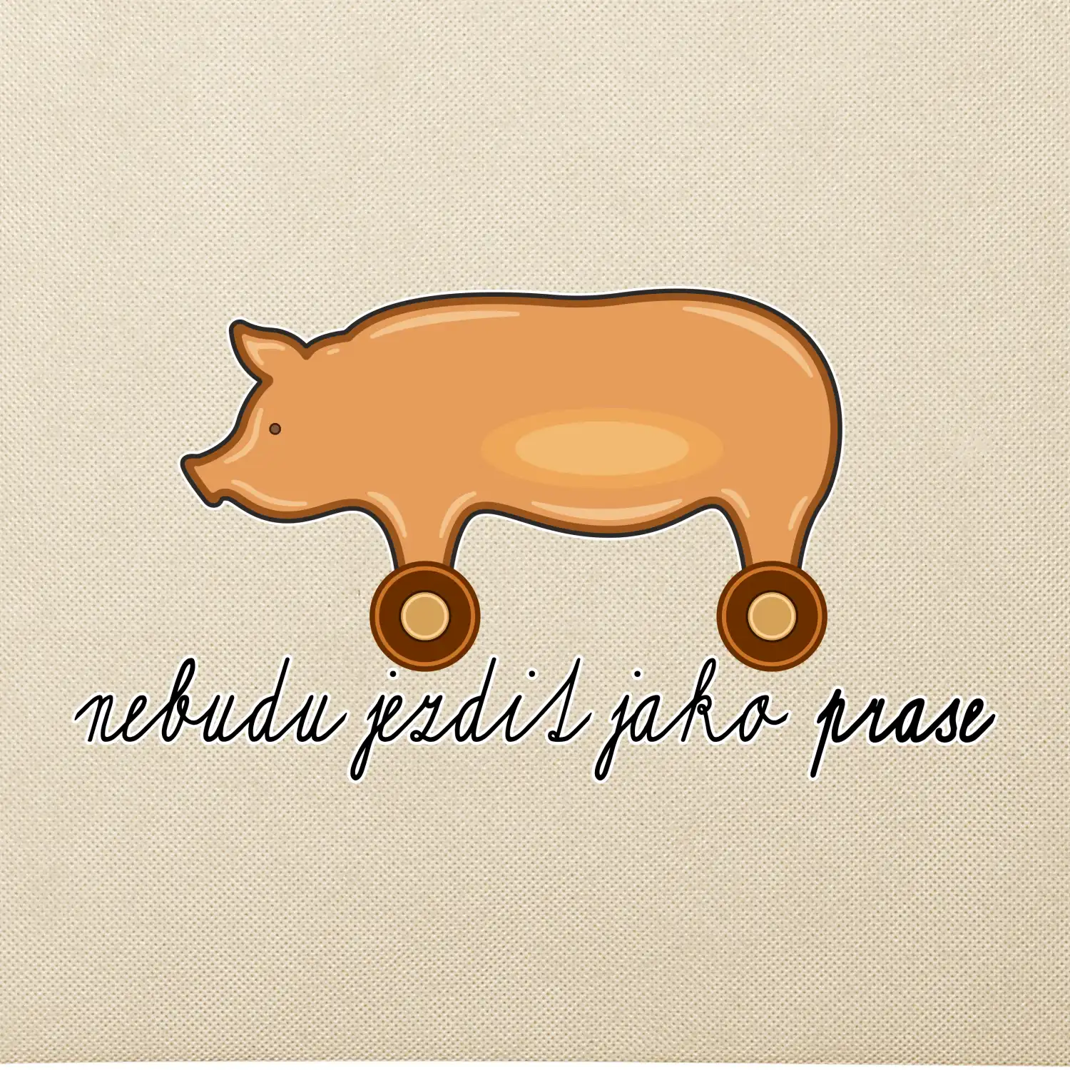 Nebudu jezdit jako prase