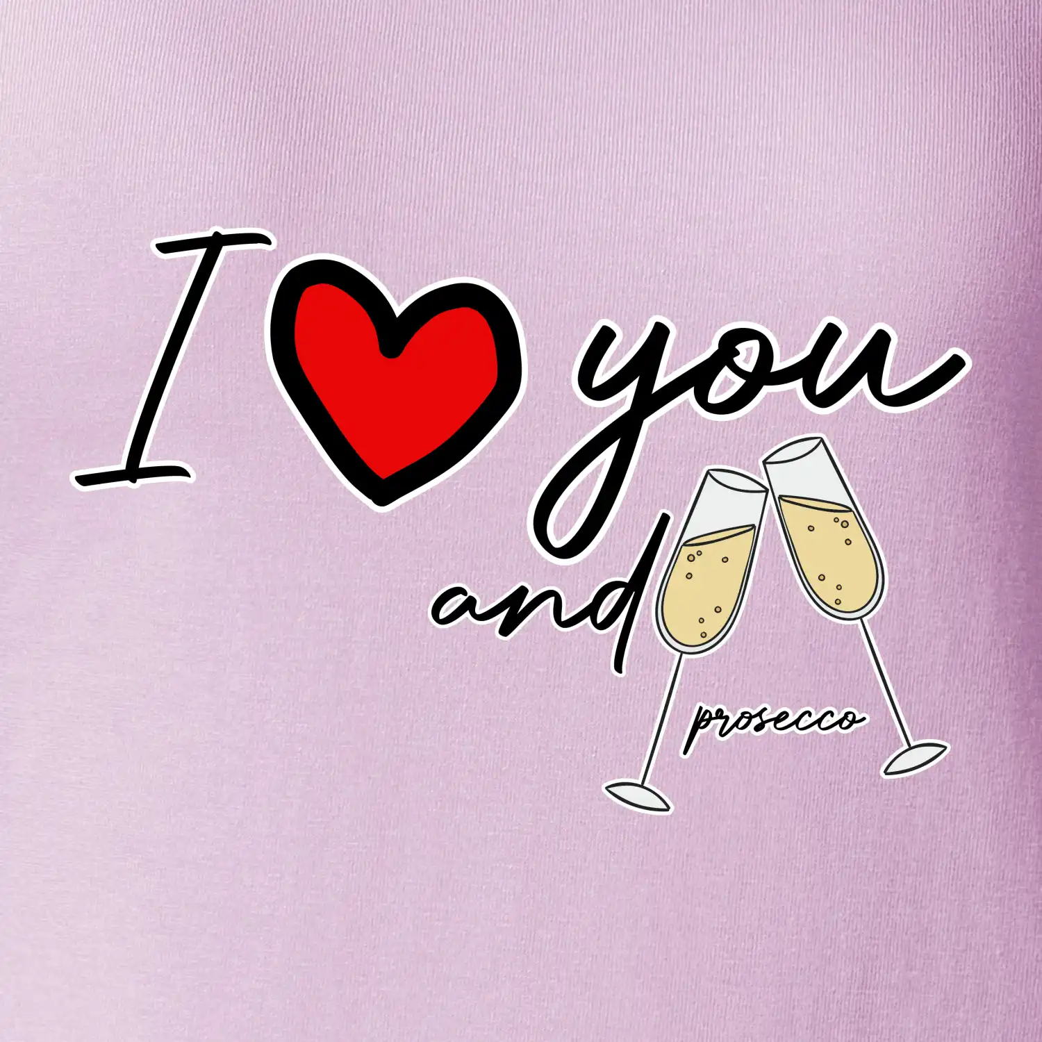 I love you and prosecco