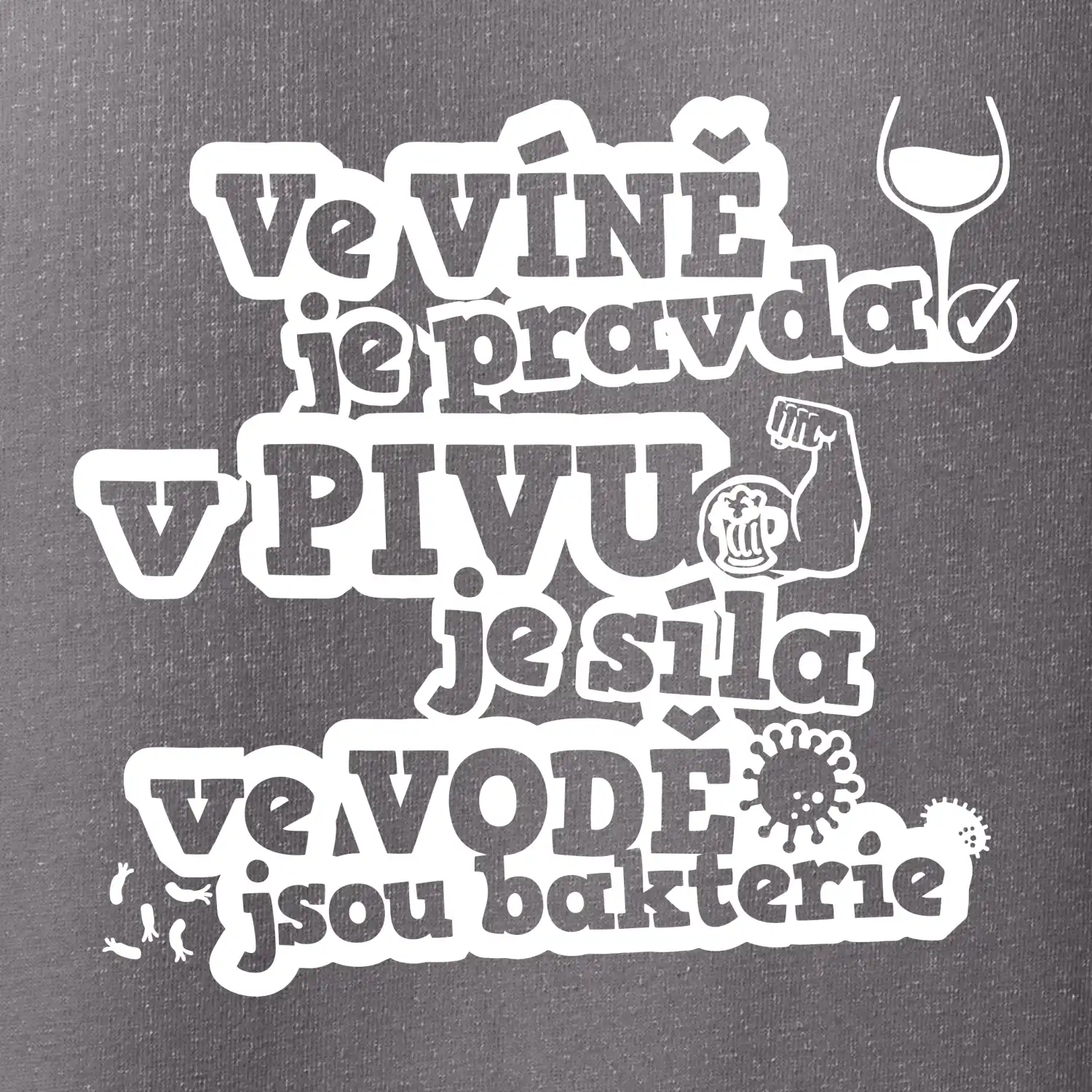 Ve víně je pravda, v pivu síla, ve vodě bakterie