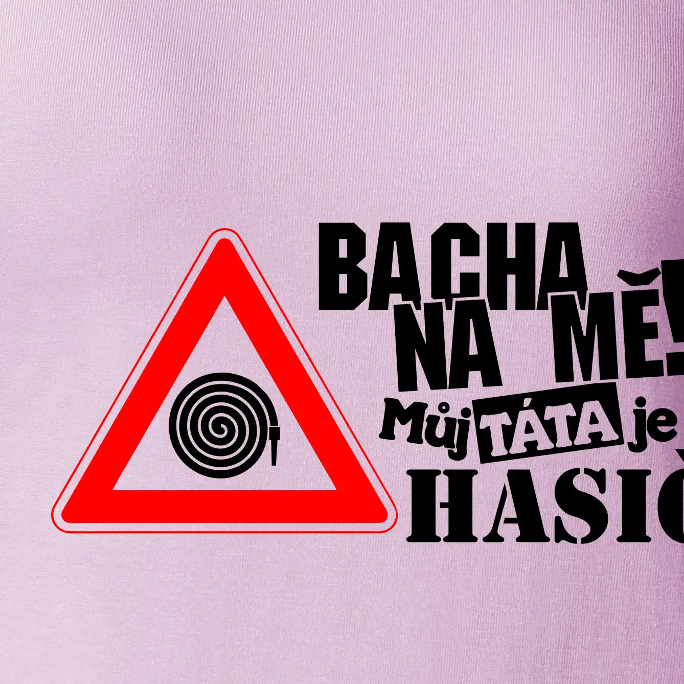Bacha na mě! Můj táta je hasič