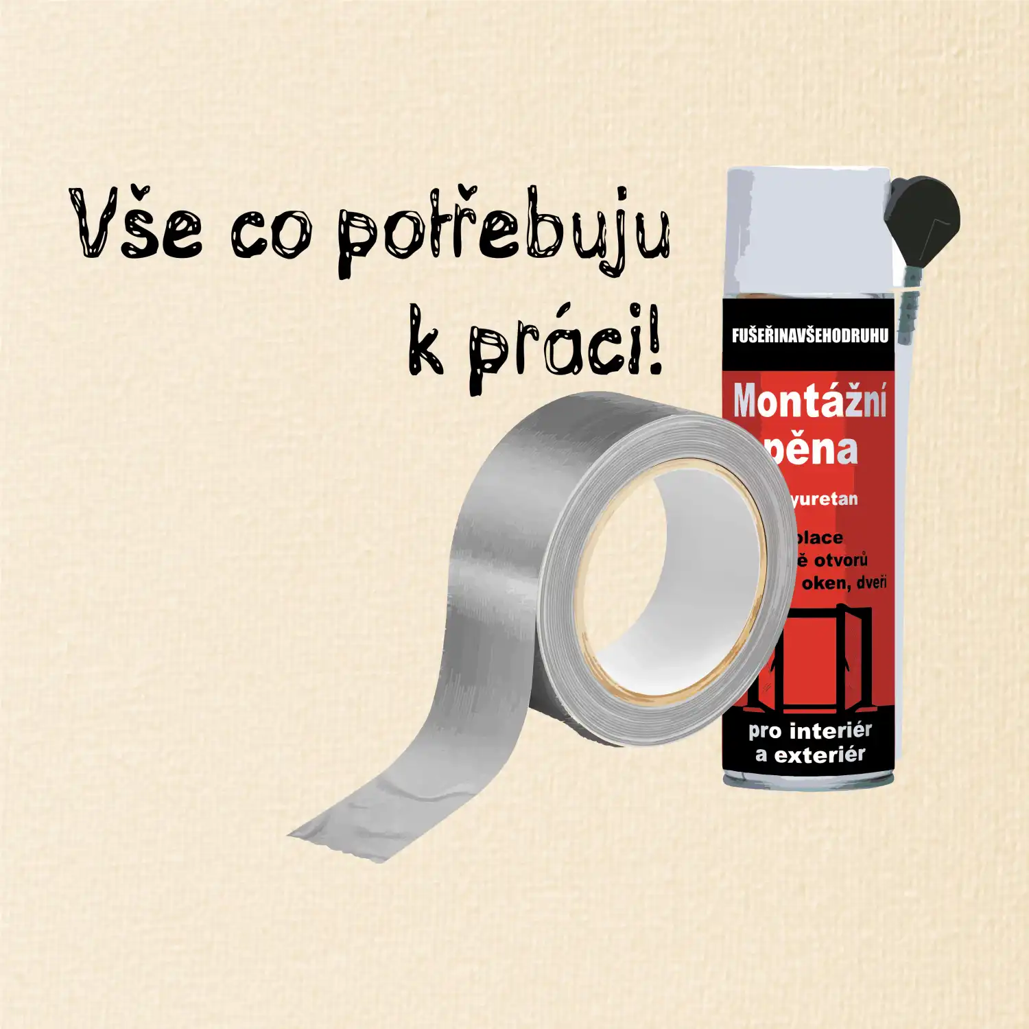 Pěna  a páska - vše co potřebuji k práci