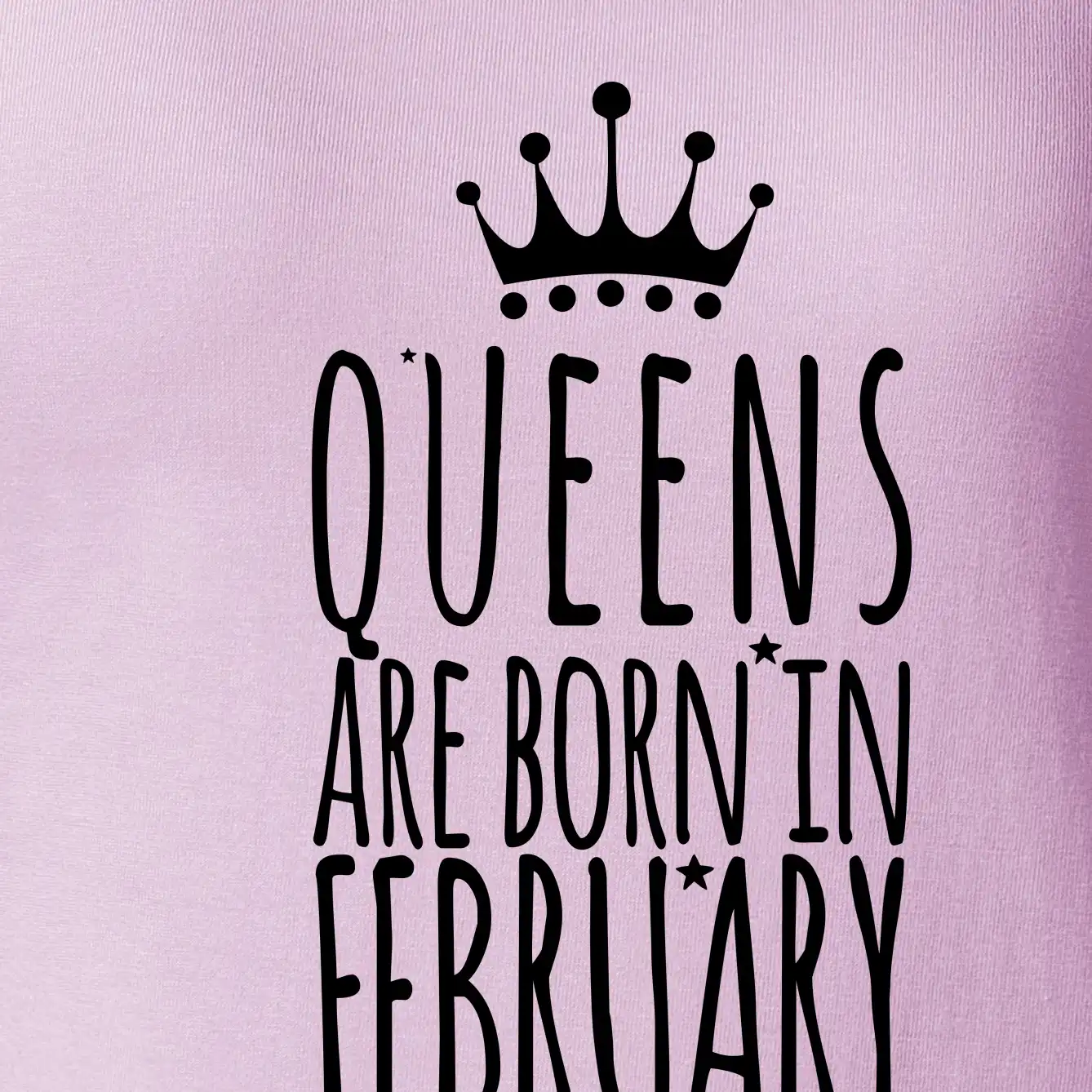 Queens are born in February