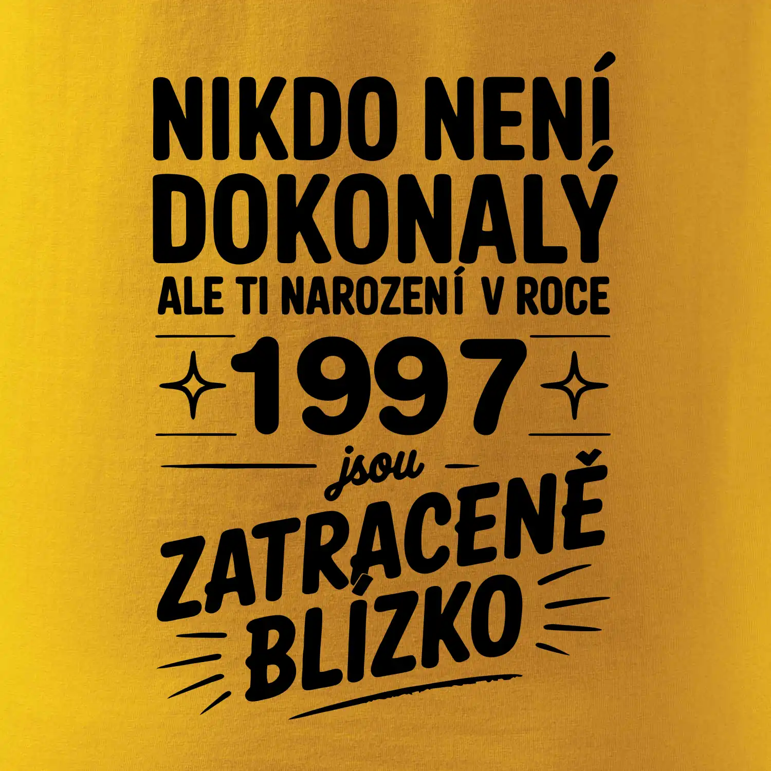 Nikdo není dokonalý ale ti narození v roce 1997 jsou zatraceně blízko