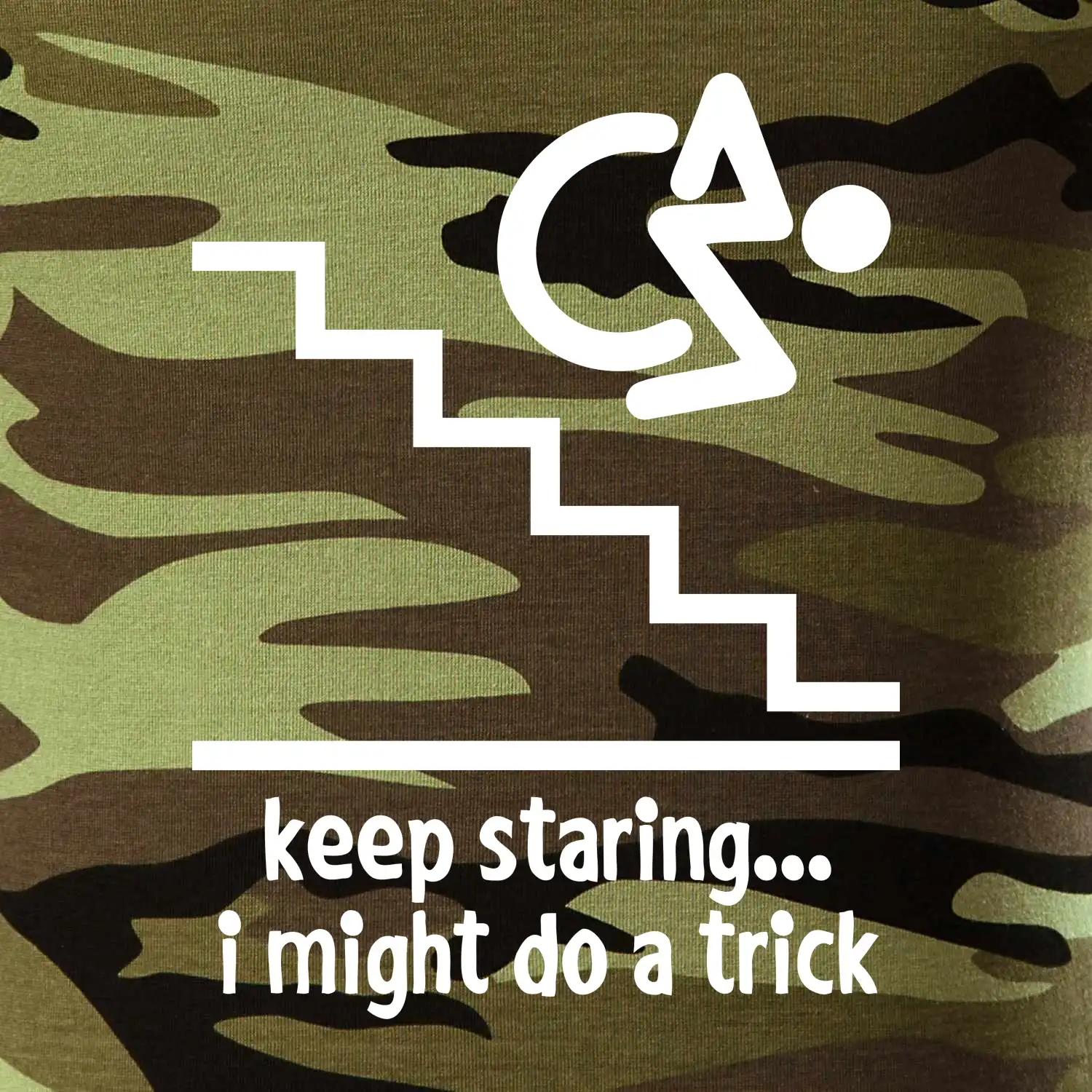 Keep staring i might do a trick