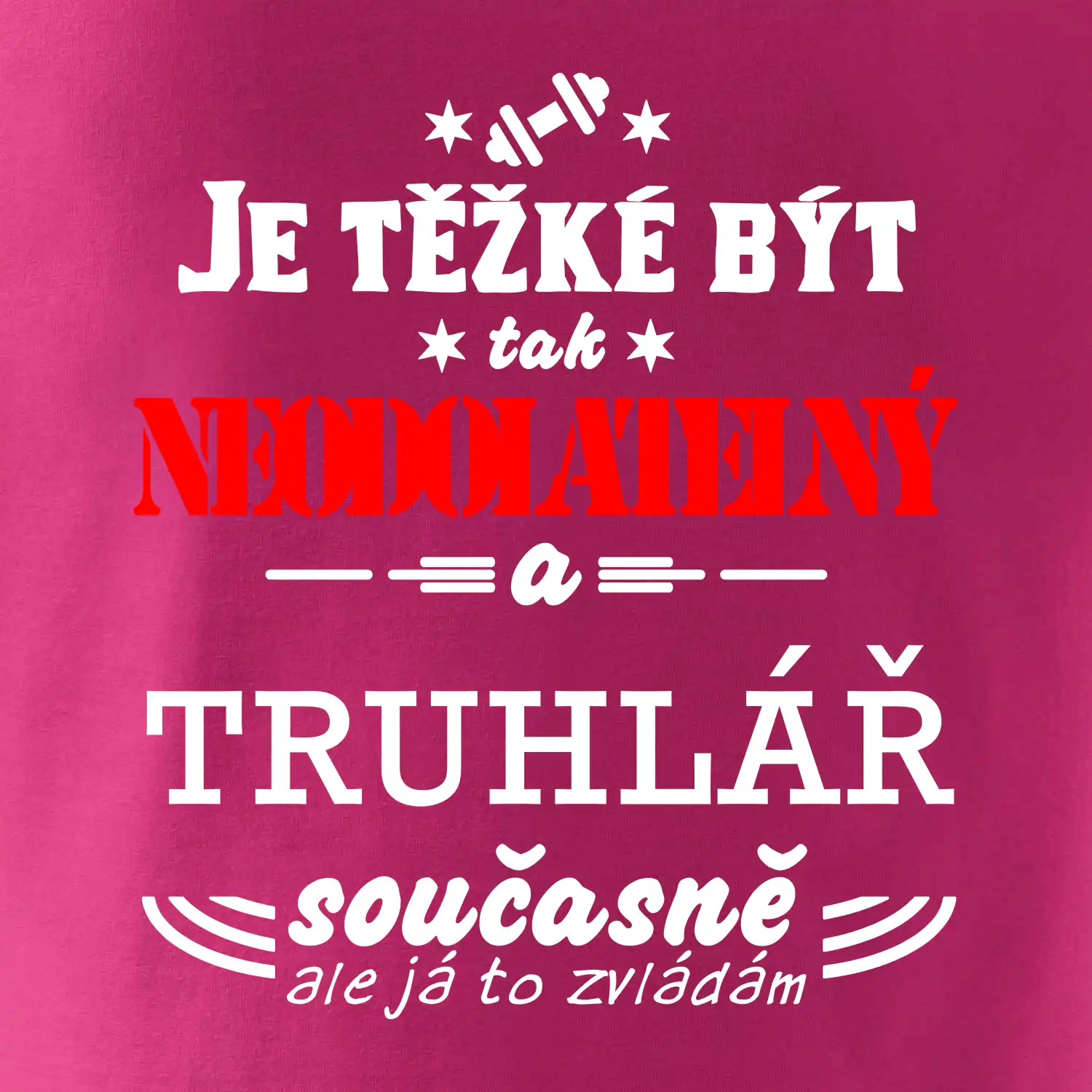 Je těžké být neodolatelný truhlář