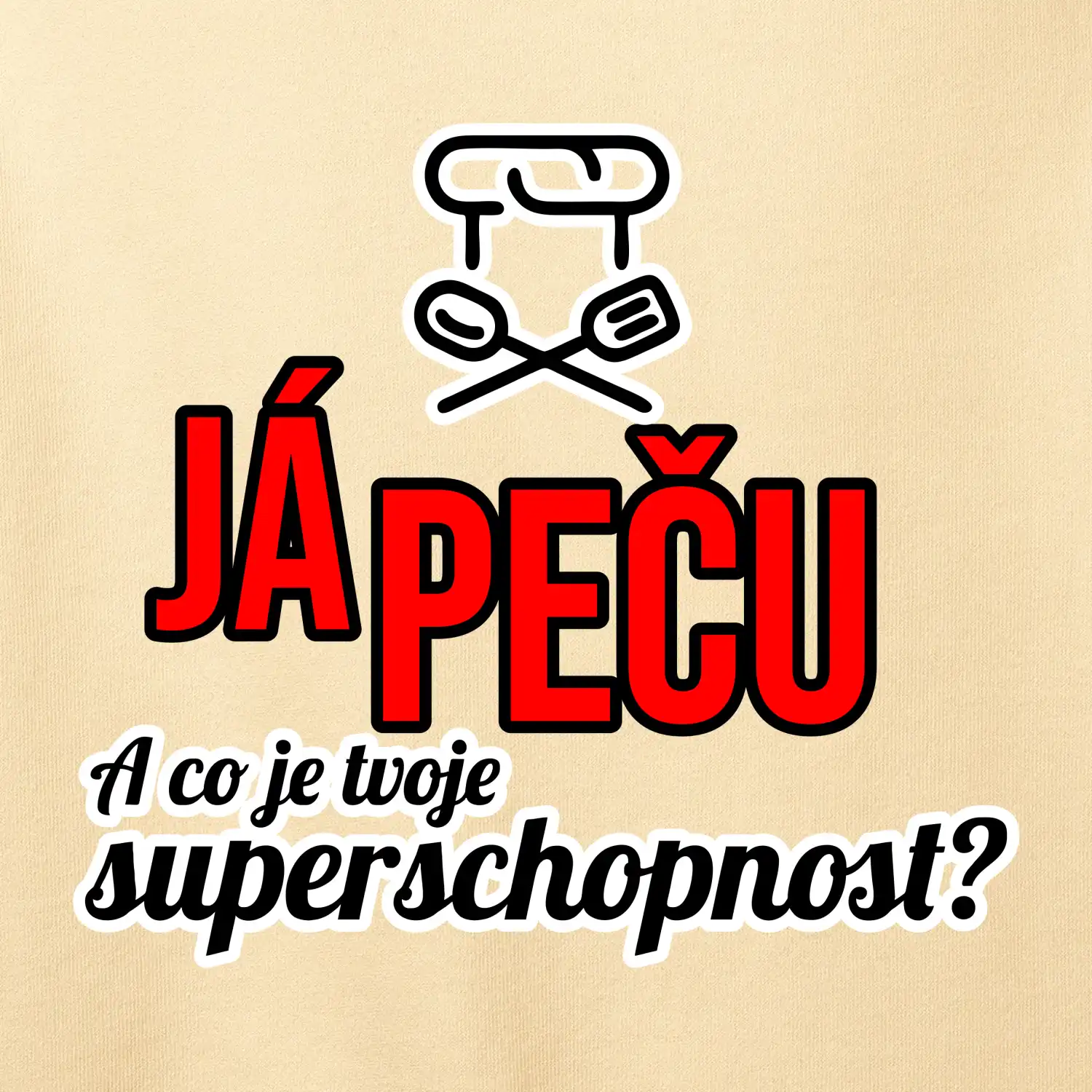 Já peču - tvoje superschopnost? rovný nápis