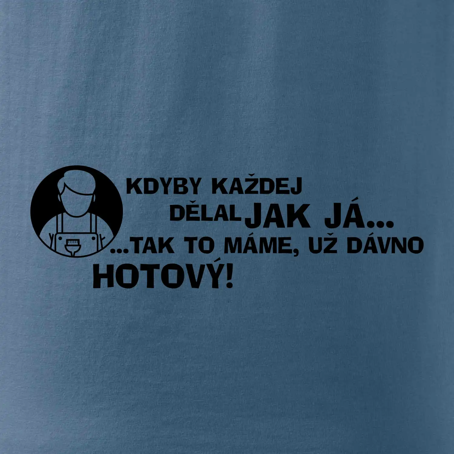 Malíř - kdyby každej dělal jak já, tak to máme už dávno hotový