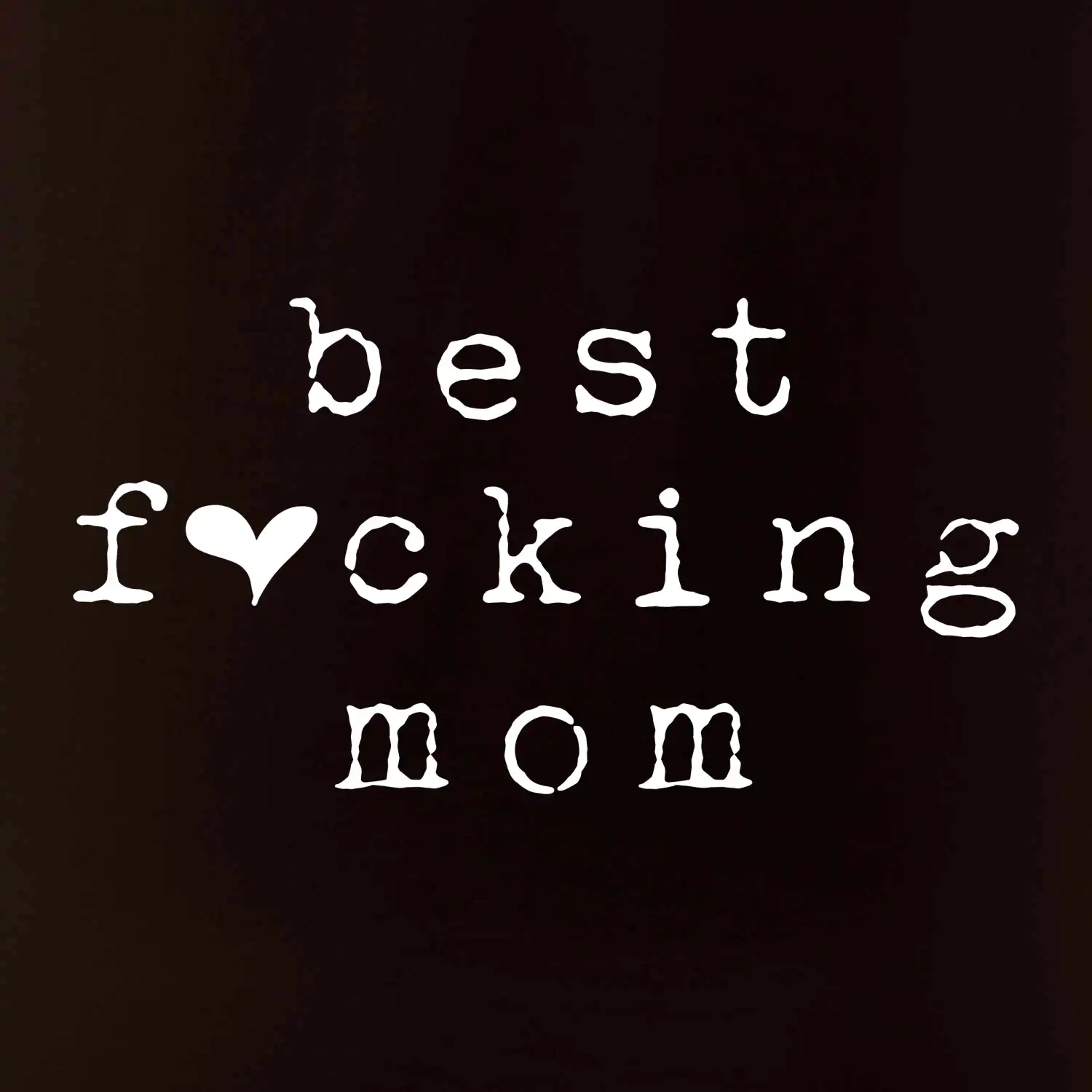 Best fucking mom