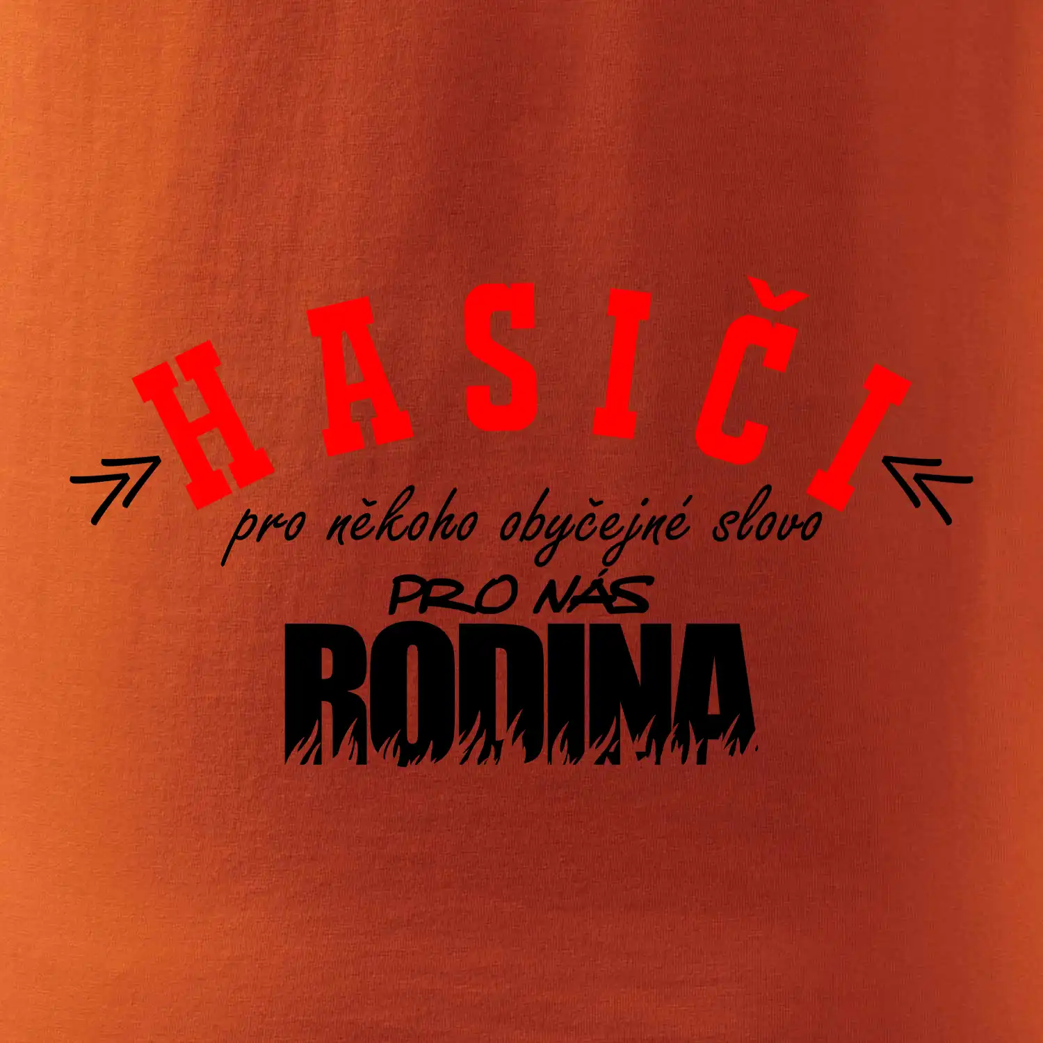 Hasiči, pro někoho obyčejné slovo, pro nás rodina