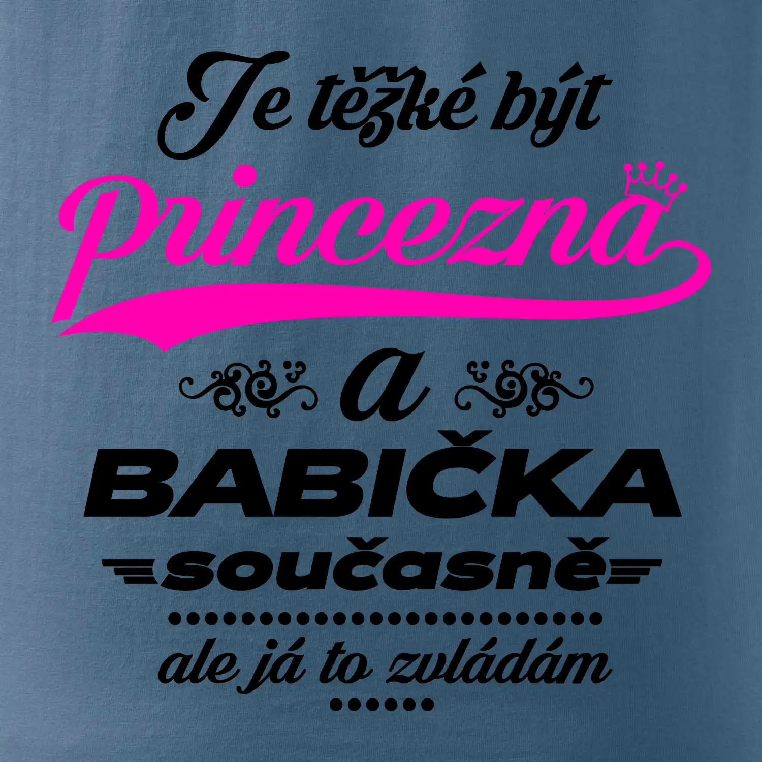 Je těžké být princezna - babička