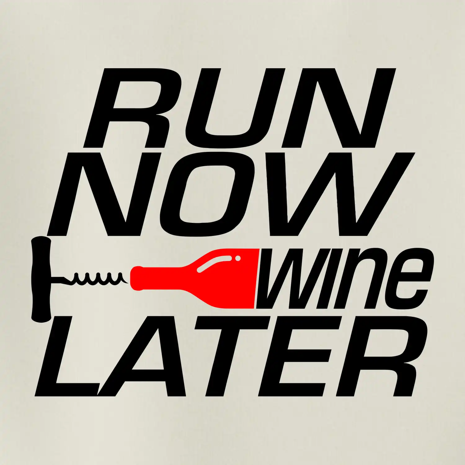 Run now Wine later