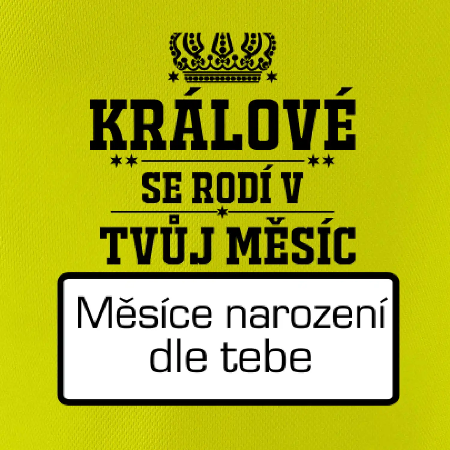 Králové se rodí - tvůj vlastní měsíc