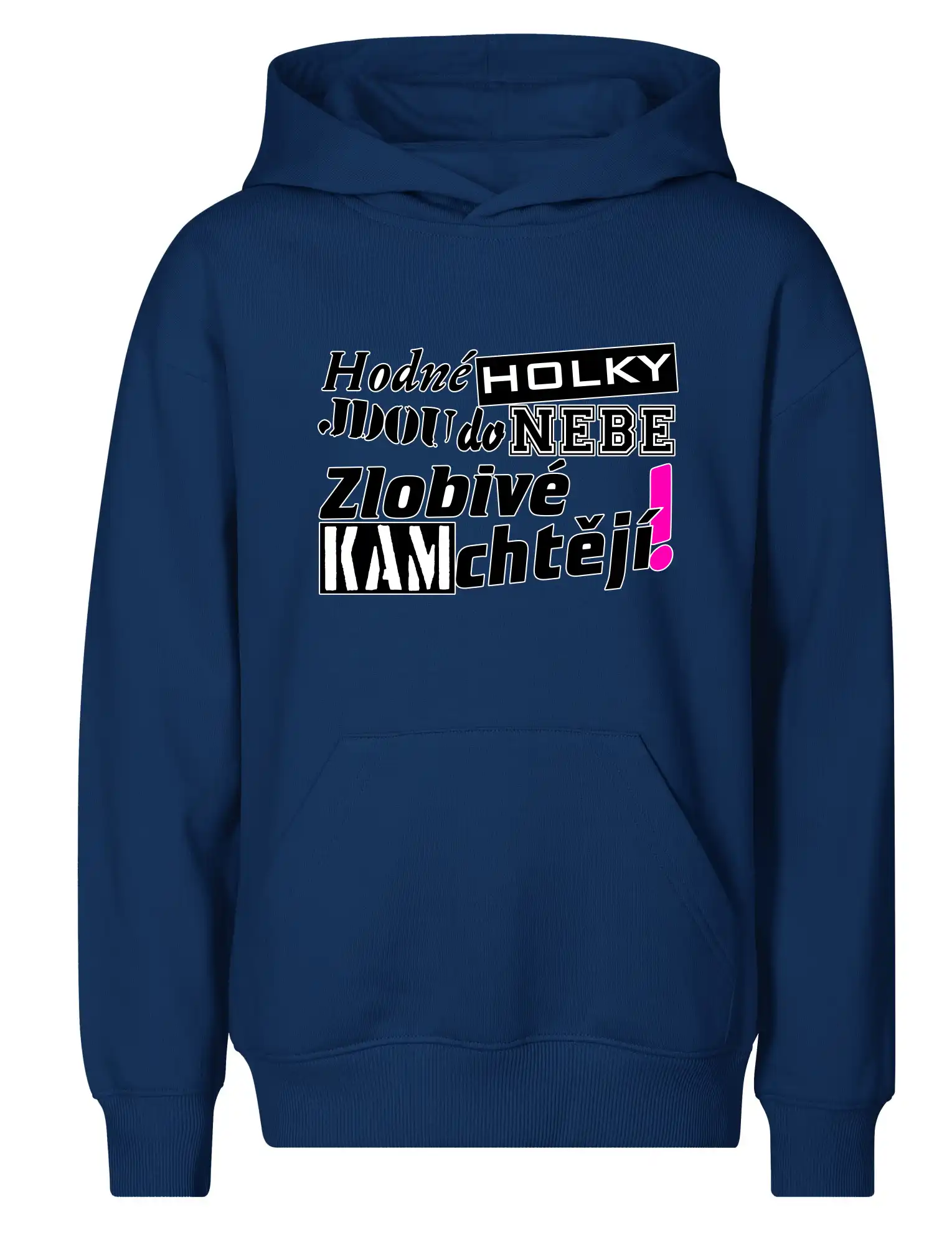 Hodné holky jdou do nebe, zlobivé kam chtějí!