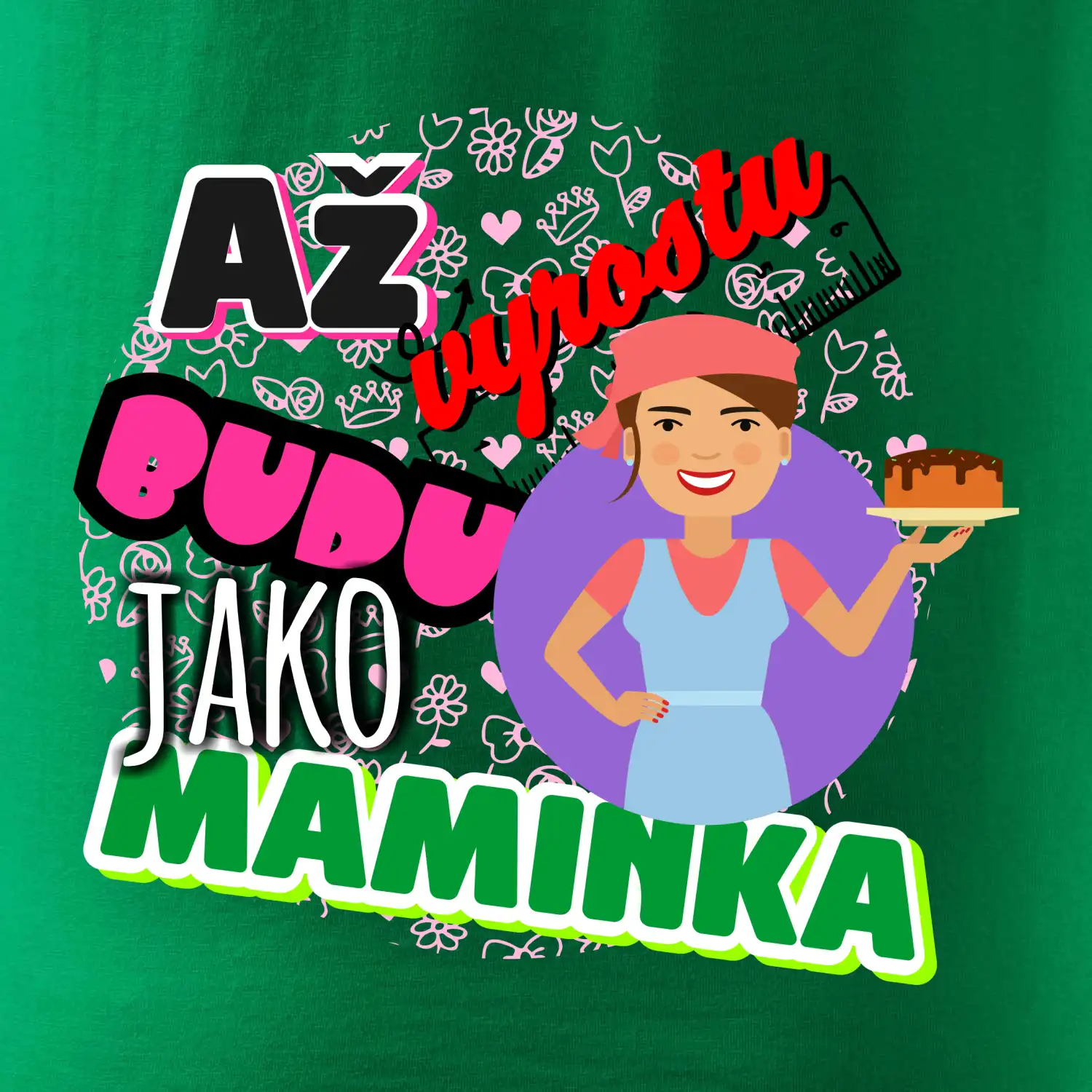 Až vyrostu budu jako maminka - cukrářka