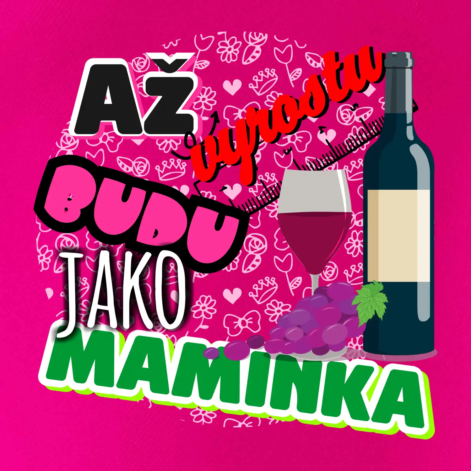 Až vyrostu budu jako maminka - víno