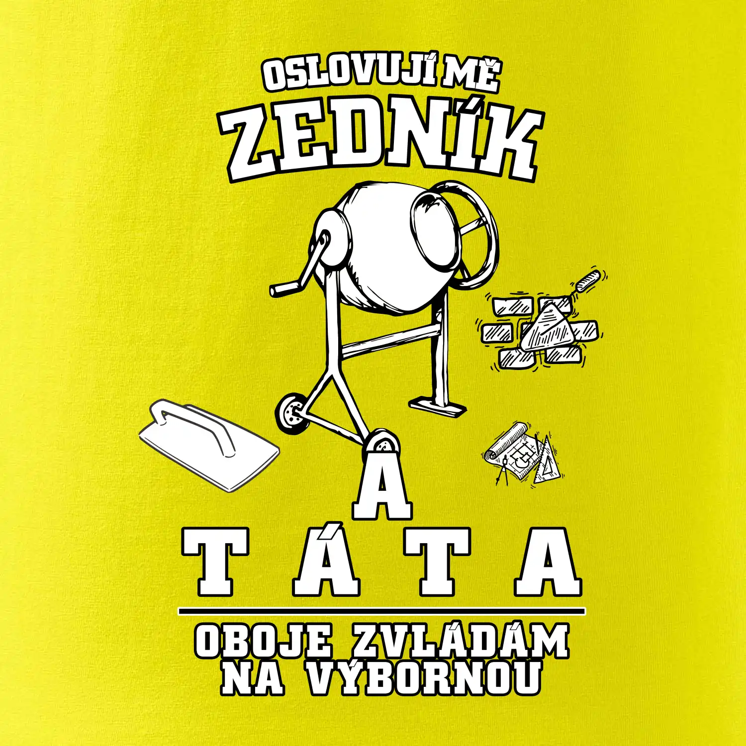 Oslovuji mě zedník a táta