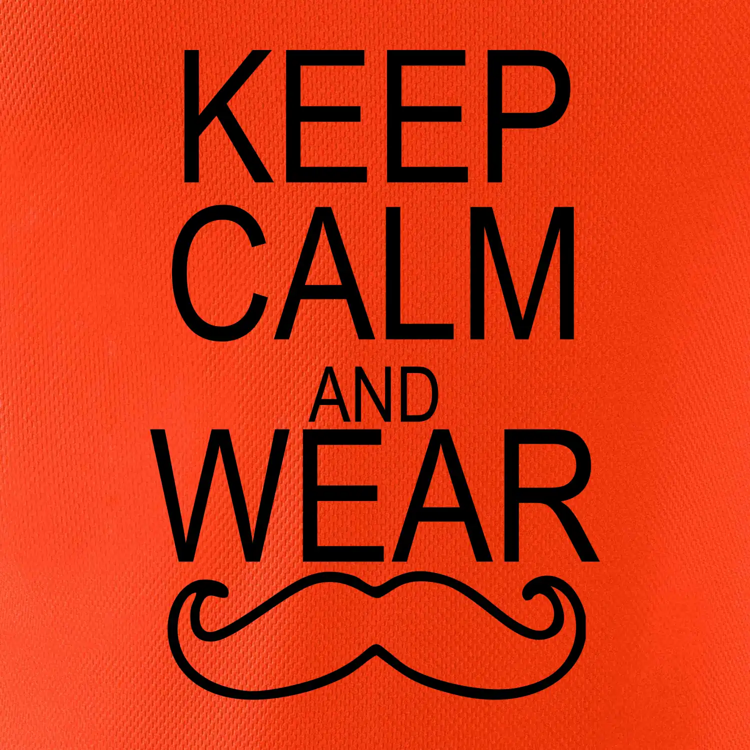 Keep calm and wear mustache