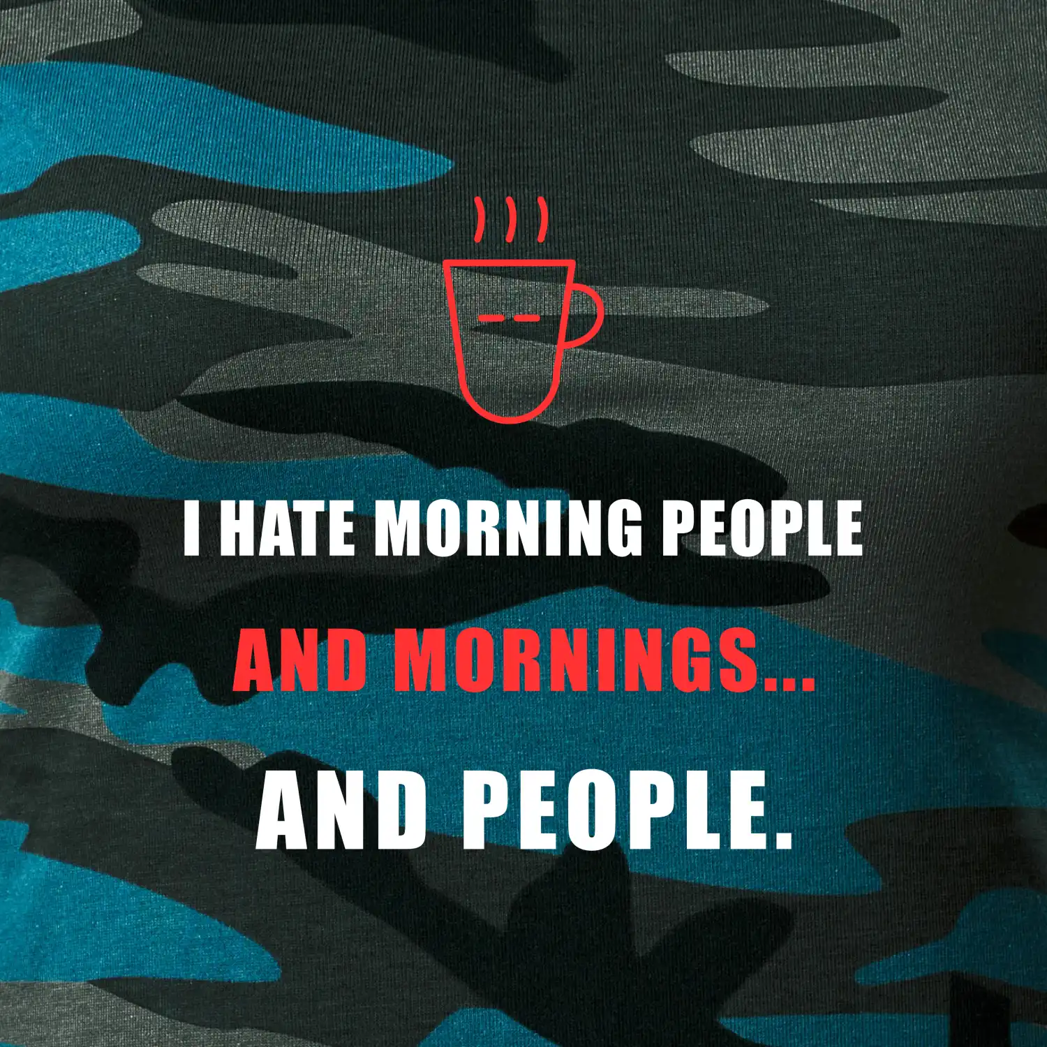 i hate morning people and mornings.... and people... - tiskací nápis