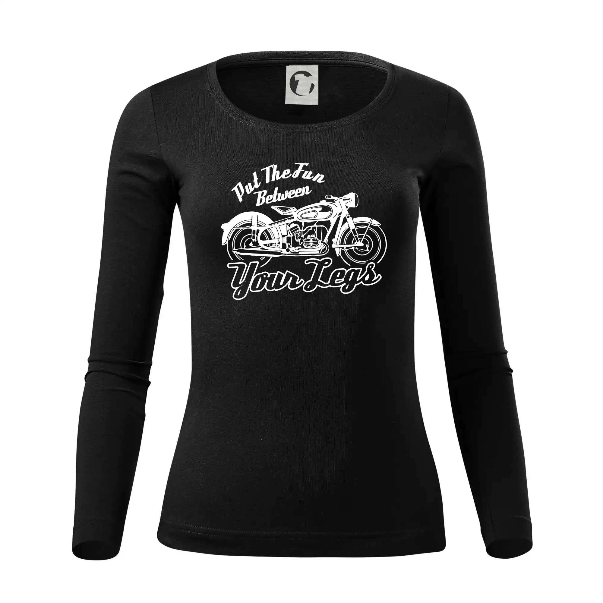 Put The Fun Between Your Legs Moto