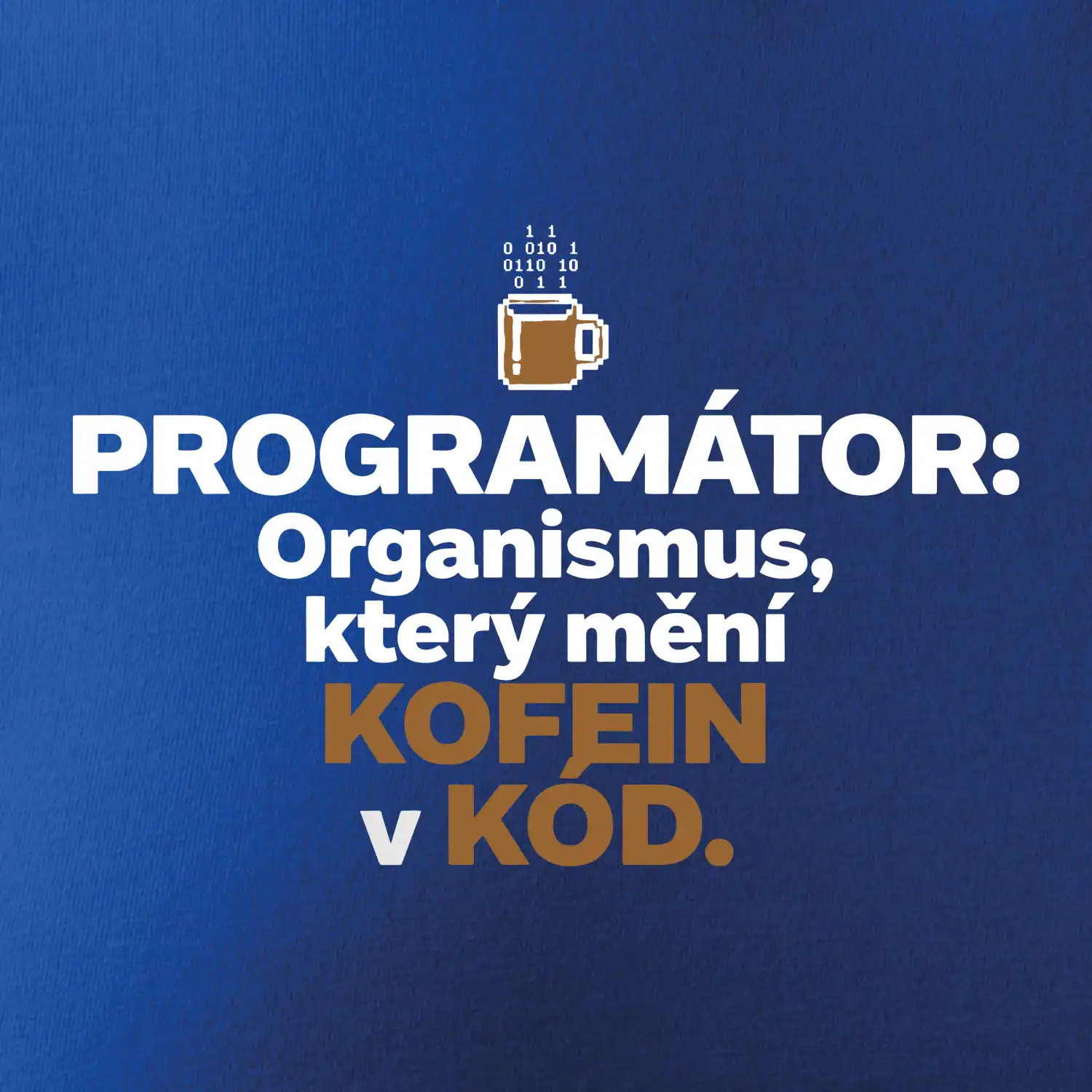 ROGRAMÁTOR Organismus, který mění kofein v kód