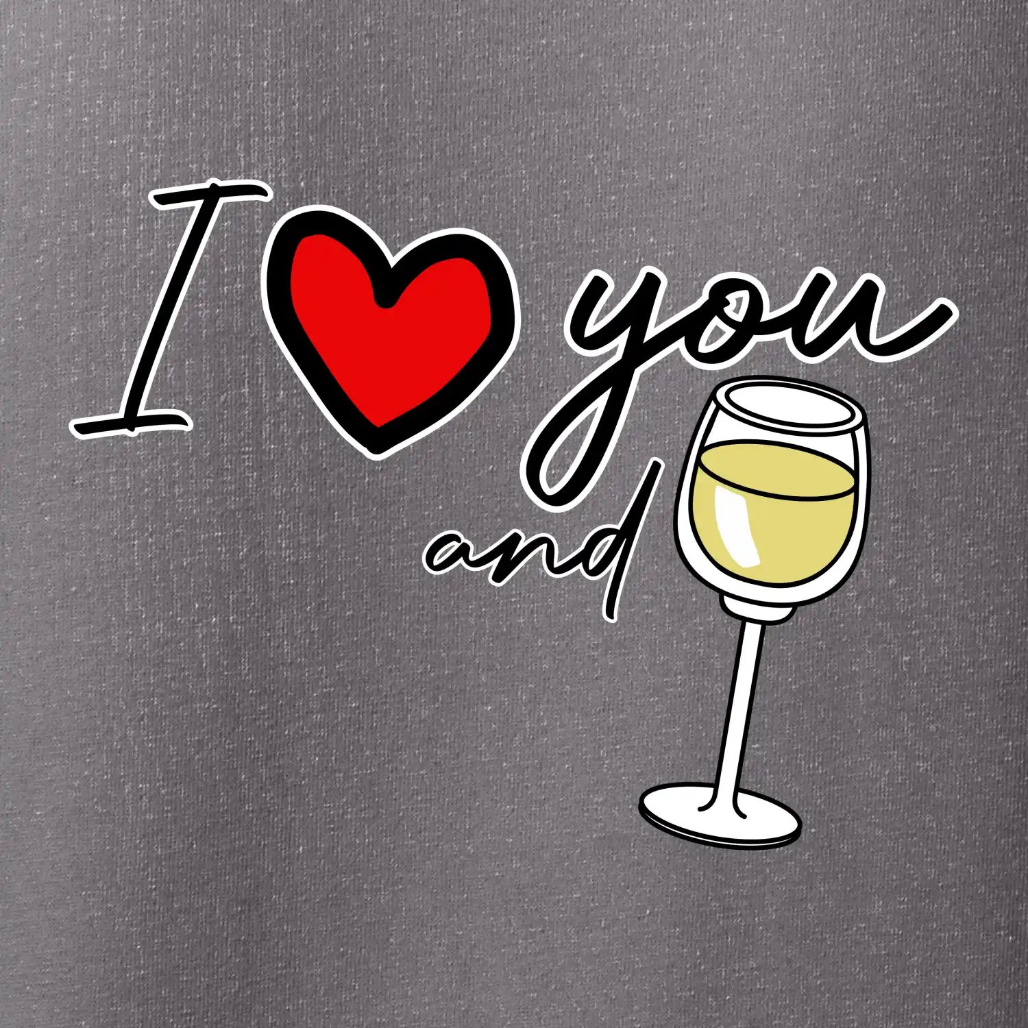 I love you and white wine