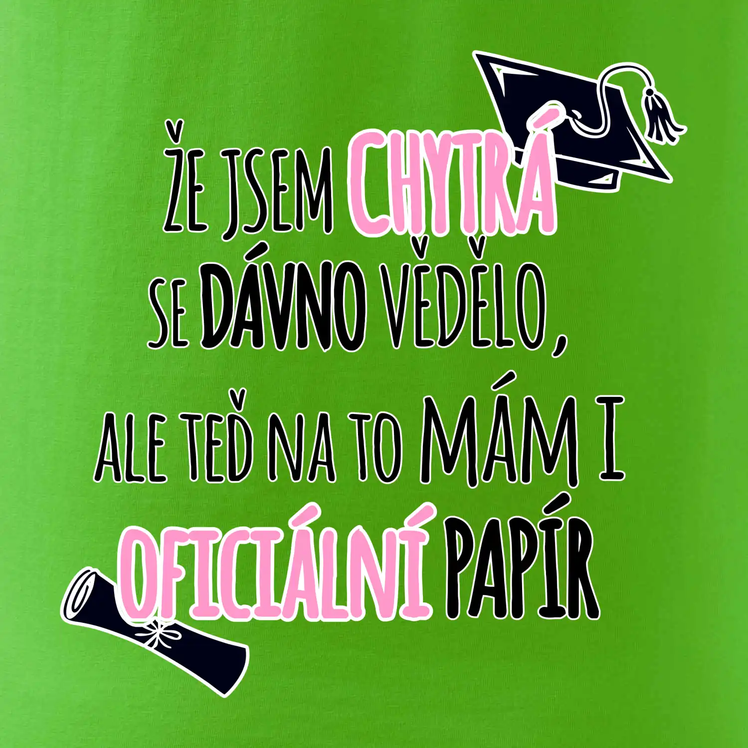 Že jsem chytrá se dávno vědělo