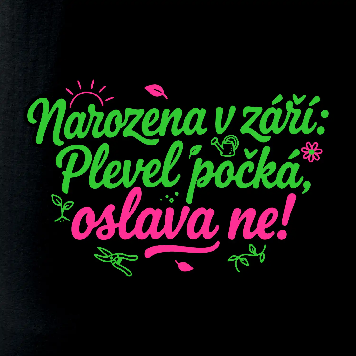 Narozena v září -  Plevel počká, oslava ne!