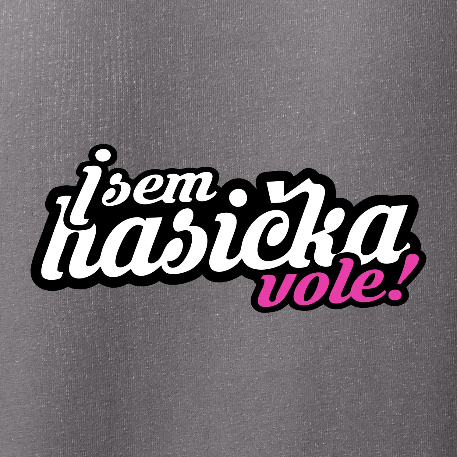 Jsem hasička vole!